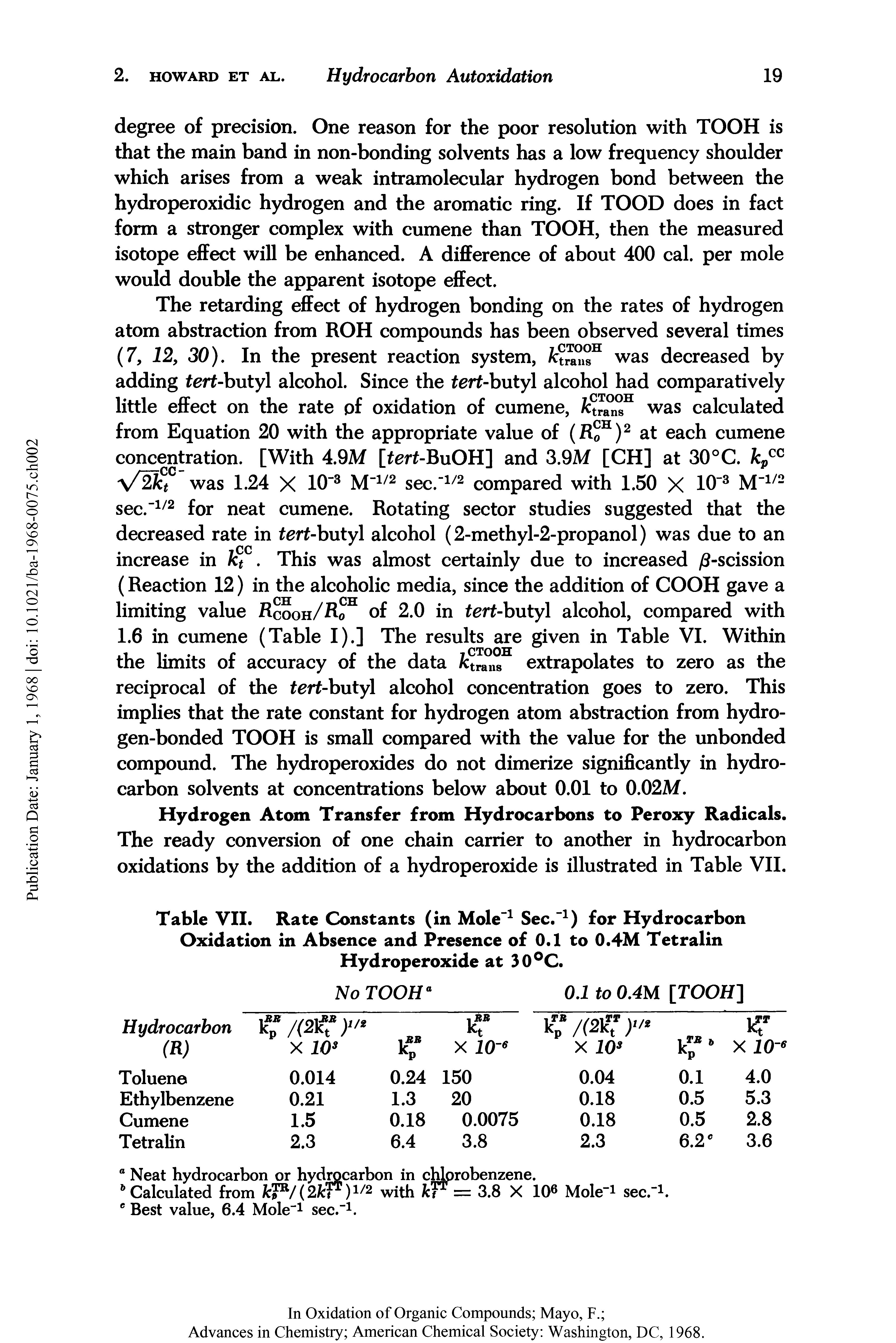 Table VII. Rate Constants (in Mole"1 Sec."1) for Hydrocarbon Oxidation in Absence and Presence of 0.1 to 0.4M Tetralin Hydroperoxide at 30°C.