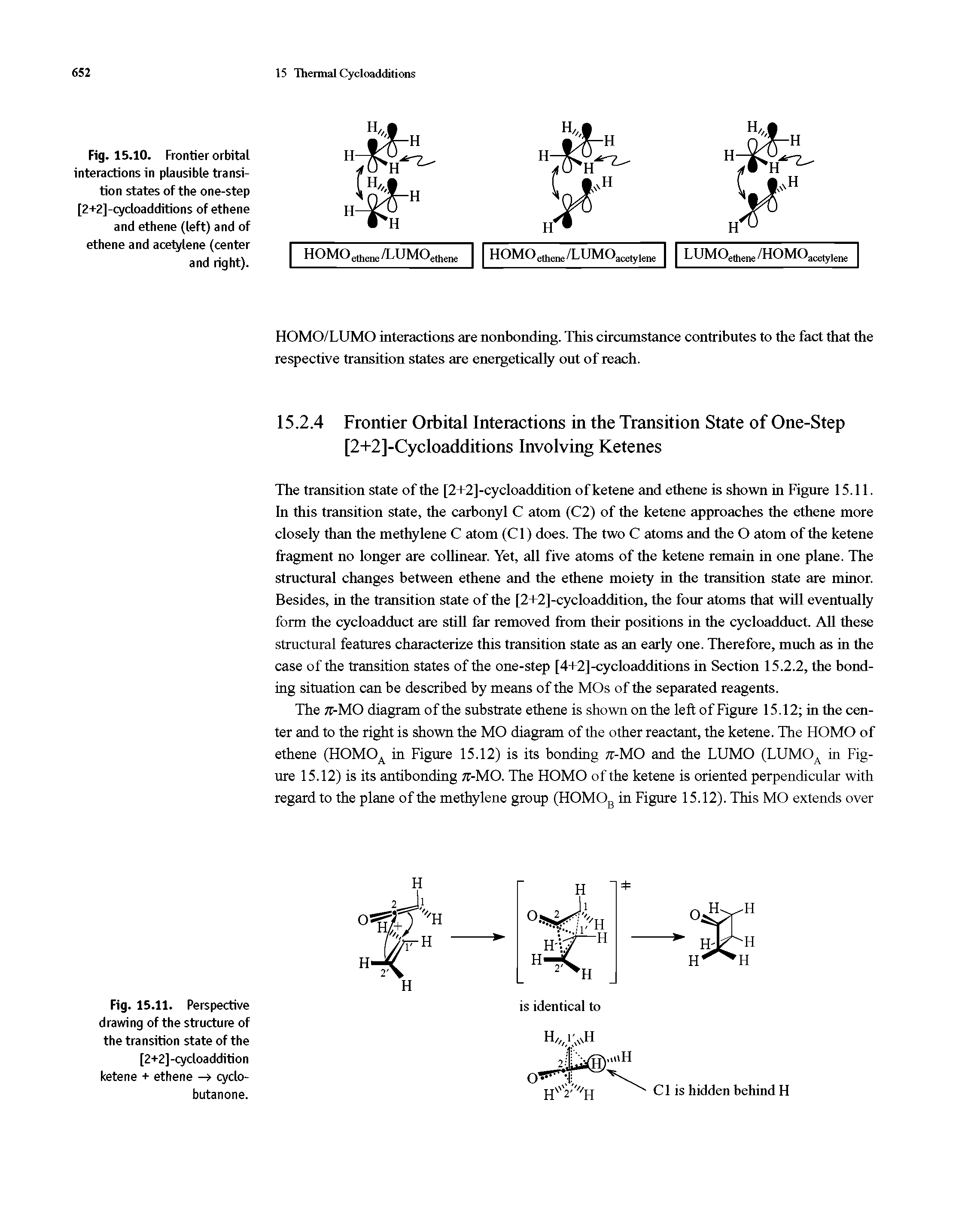 Fig. 15.10. Frontier orbital interactions in plausible transition states of the one-step [2+2]-cycloadditions of ethene and ethene (left) and of ethene and acetylene (center and right).