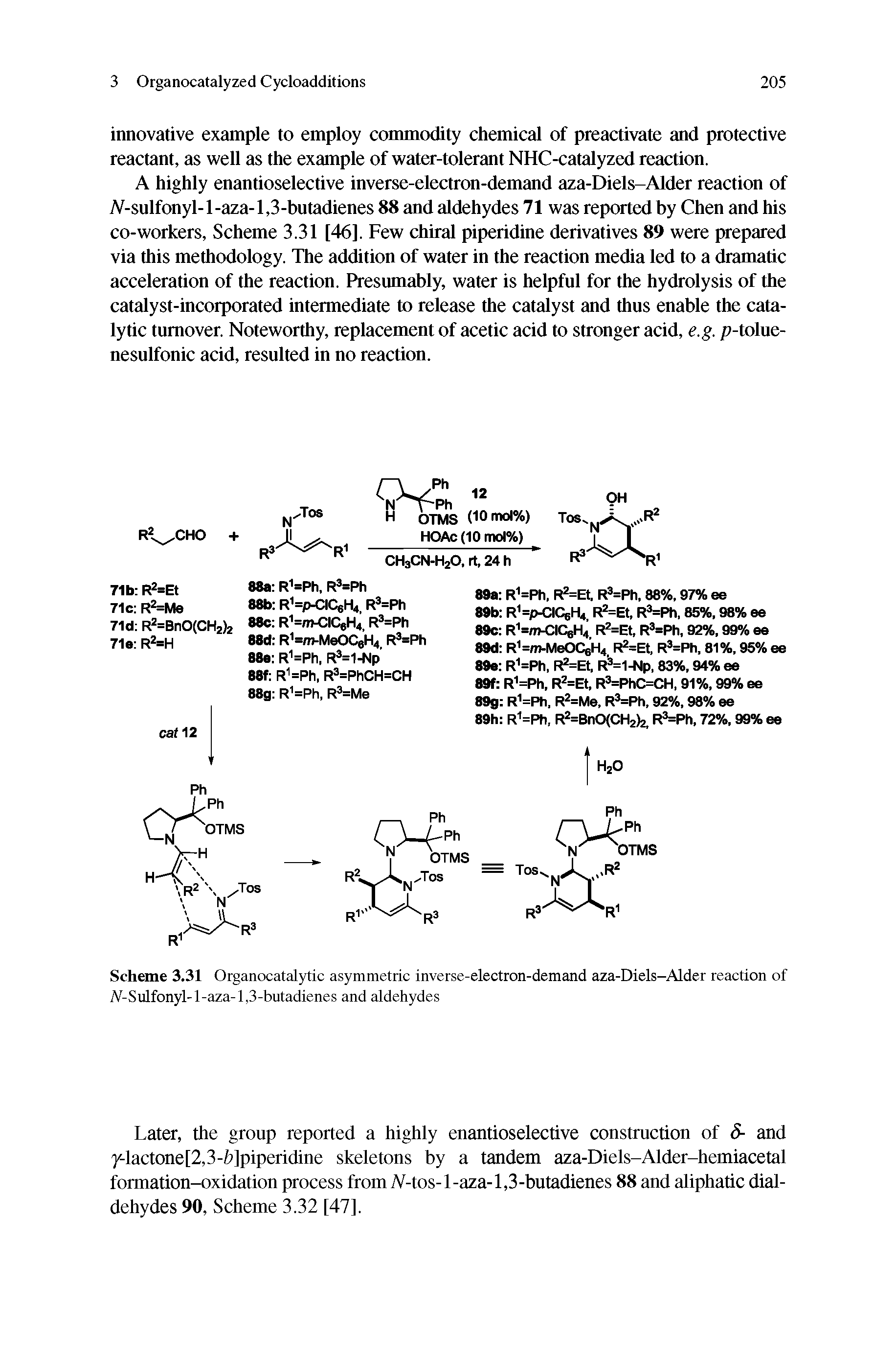 Scheme 3.31 Organocatalytic asymmetric inverse-electron-demand aza-Diels-Alder reaction of A-Sulfonyl-l-aza-1,3-butadienes and aldehydes...