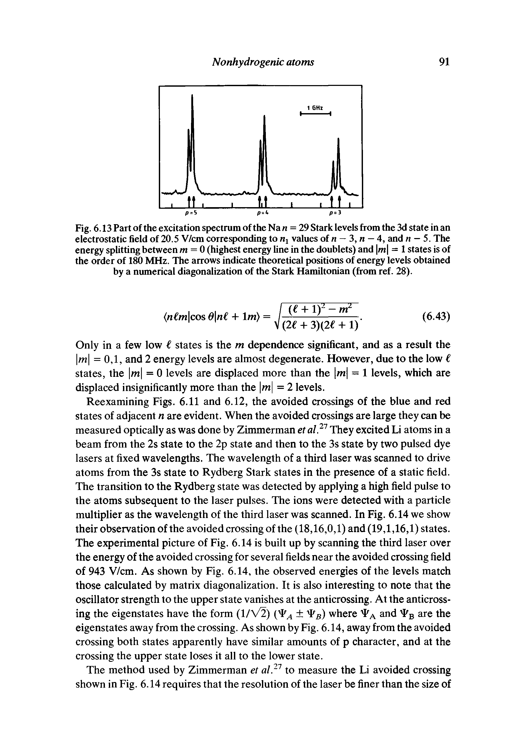 Fig. 6.13 Part of the excitation spectrum oftheNaw = 29 Stark levels from the 3d state in an electrostatic field of 20.5 V/cm corresponding to nj values of n — 3, n — 4, and n — 5. The energy splitting between m = 0 (highest energy fine in the doublets) and m = 1 states is of the order of 180 MHz. The arrows indicate theoretical positions of energy levels obtained by a numerical diagonalization of the Stark Hamiltonian (from ref. 28).