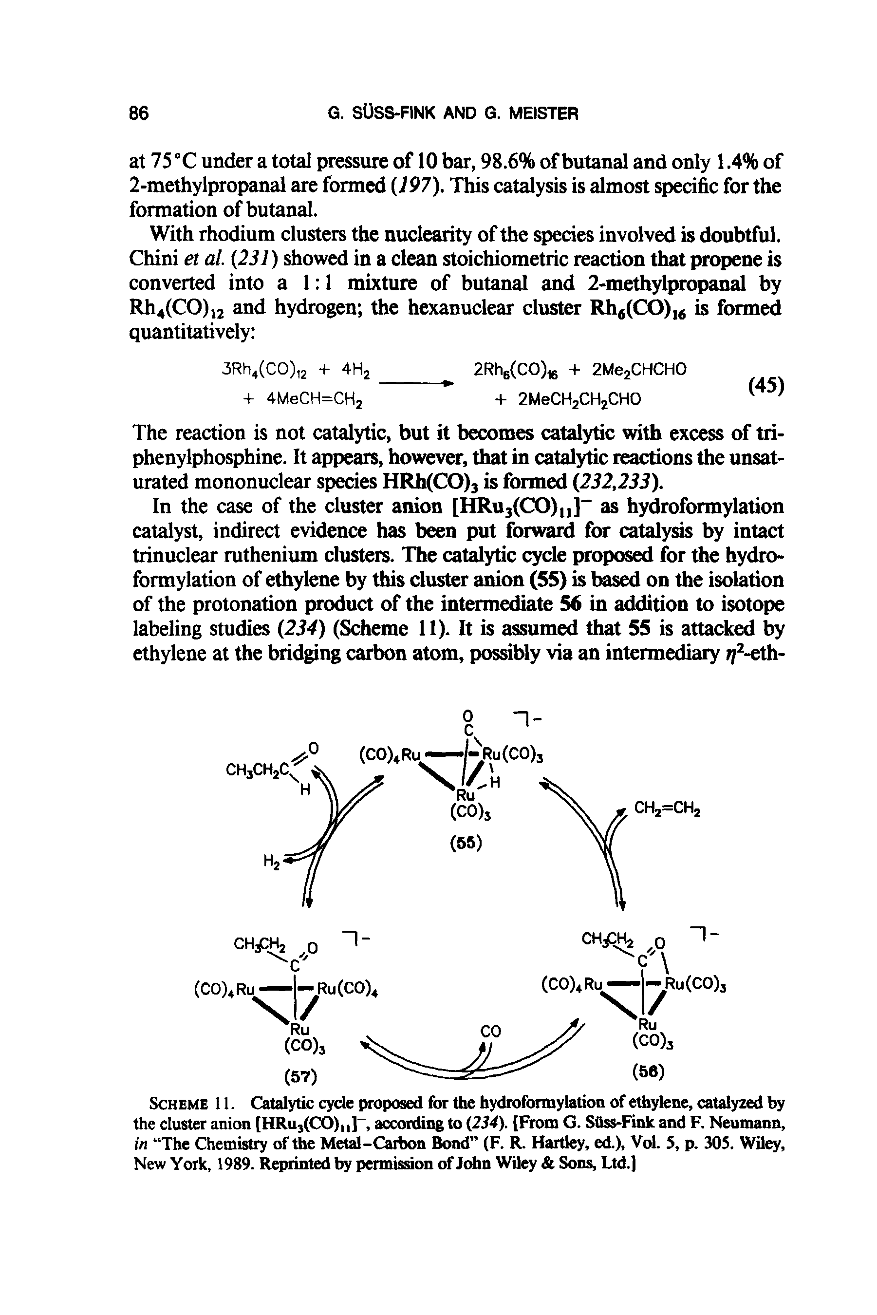 Scheme 11. Catalytic cycle proposed for the hydroformylation of ethylene, catalyzed by the cluster anion [HRu3(CO)u], according to (234). [From G. Sttss-Fink and F. Neumann, in The Chemistry of the Metal-Carbon Bond (F. R. Hartley, ed.), Vol. 5, p. 305. Wiley, New York, 1989. Reprinted by permission of John Wiley Sons, Ltd.]...