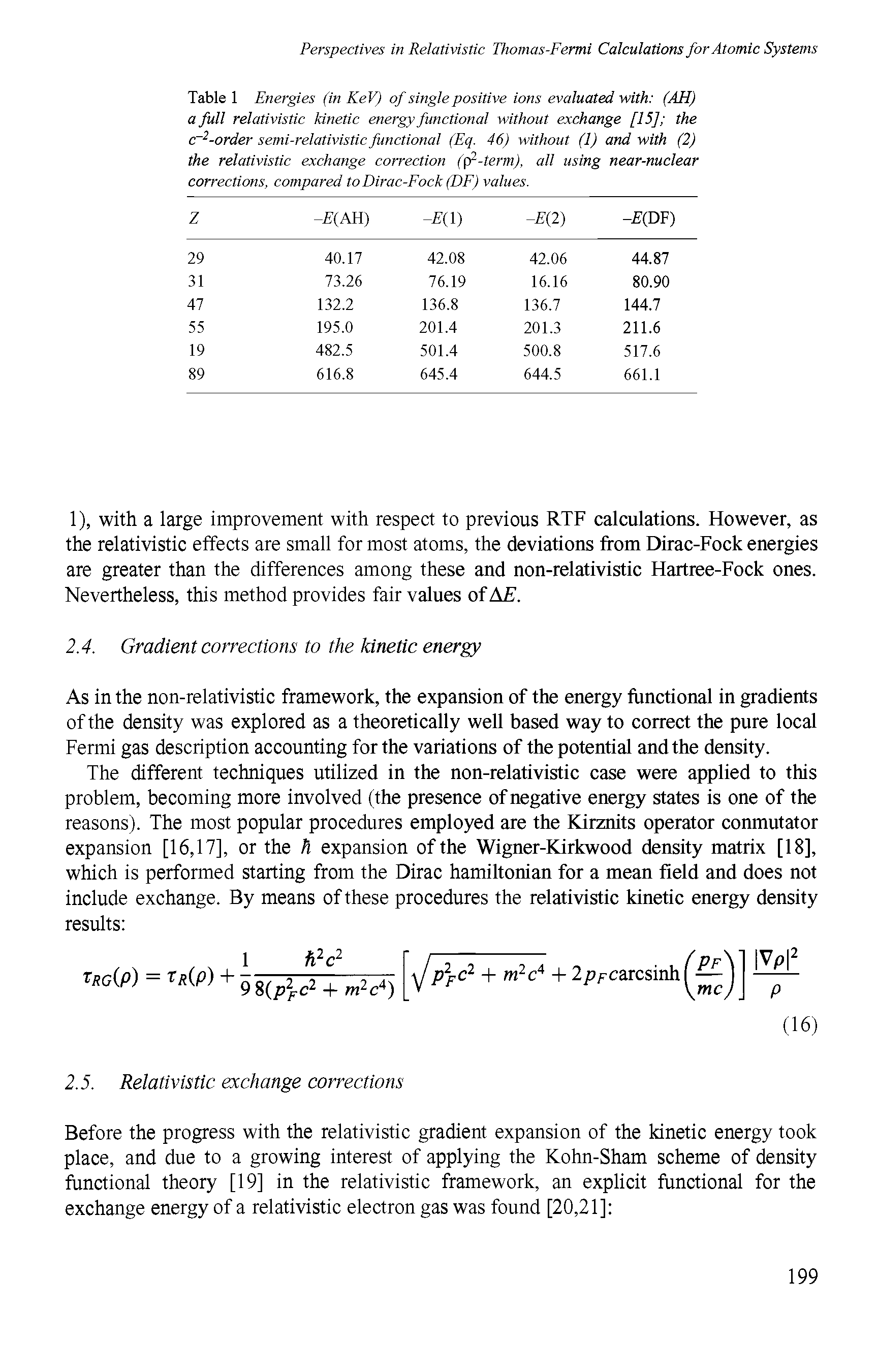 Table 1 Energies (in KeV) of single positive ions evaluated with (AH) a full relativistic kinetic energy functional without exchange [15] the c -order semi-relativistic functional (Eq. 46) without (1) and with (2) the relativistic exchange correction ((f-term), all using near-nuclear corrections, compared to Dirac-Fock (DF) values.