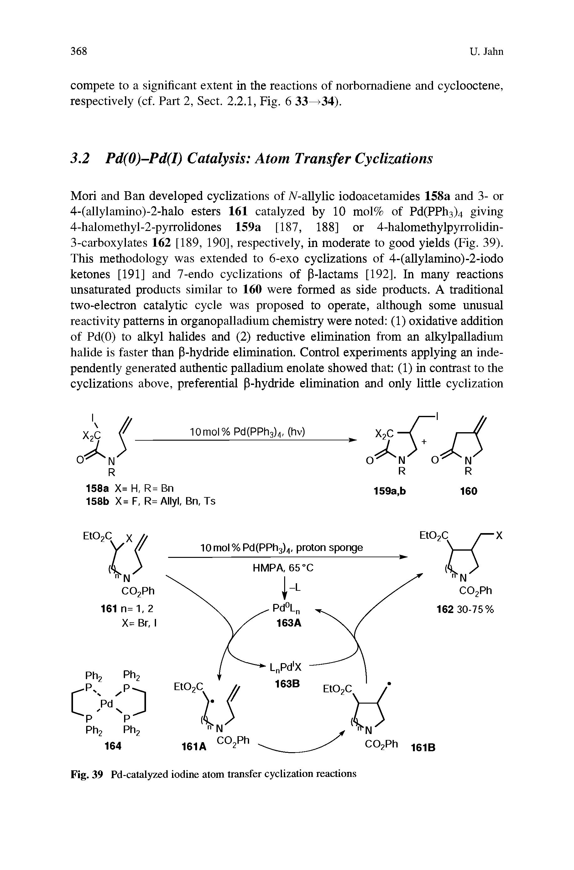 Fig. 39 Pd-catalyzed iodine atom transfer cyclization reactions...