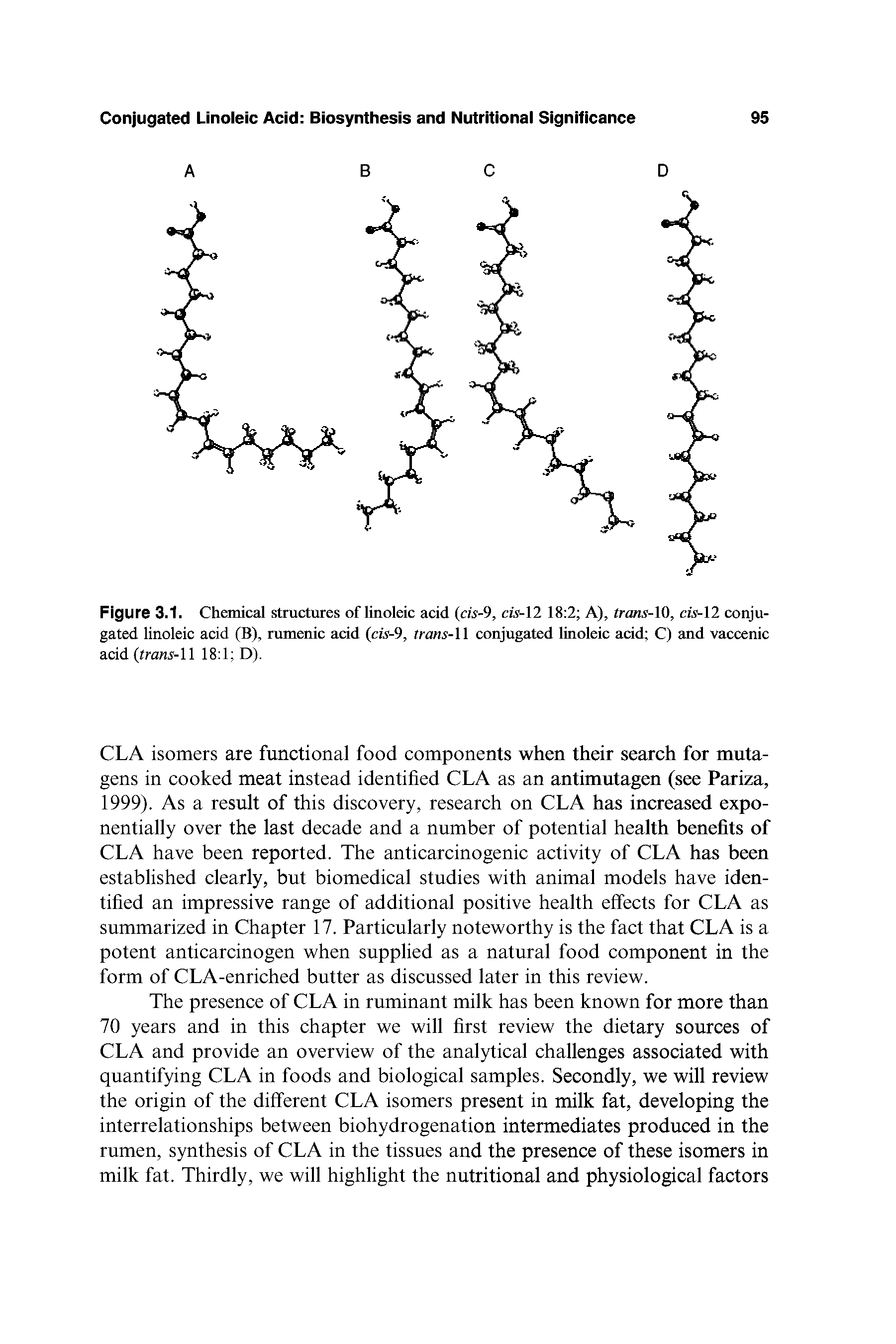 Figure 3.1. Chemical structures of linoleic acid (cis-9, cis-12 18 2 A), trans-10, cis-12 conjugated linoleic acid (B), rumenic acid (cis-9, trans-11 conjugated linoleic acid C) and vaccenic acid (trans-11 18 1 D).