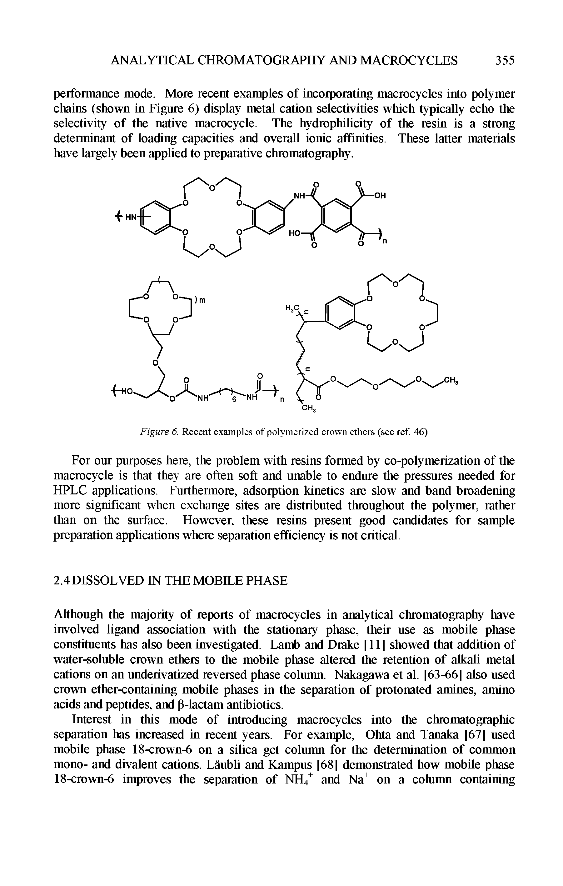Figure 6. Recent examples of polymerized crown ethers (see ref. 46)...