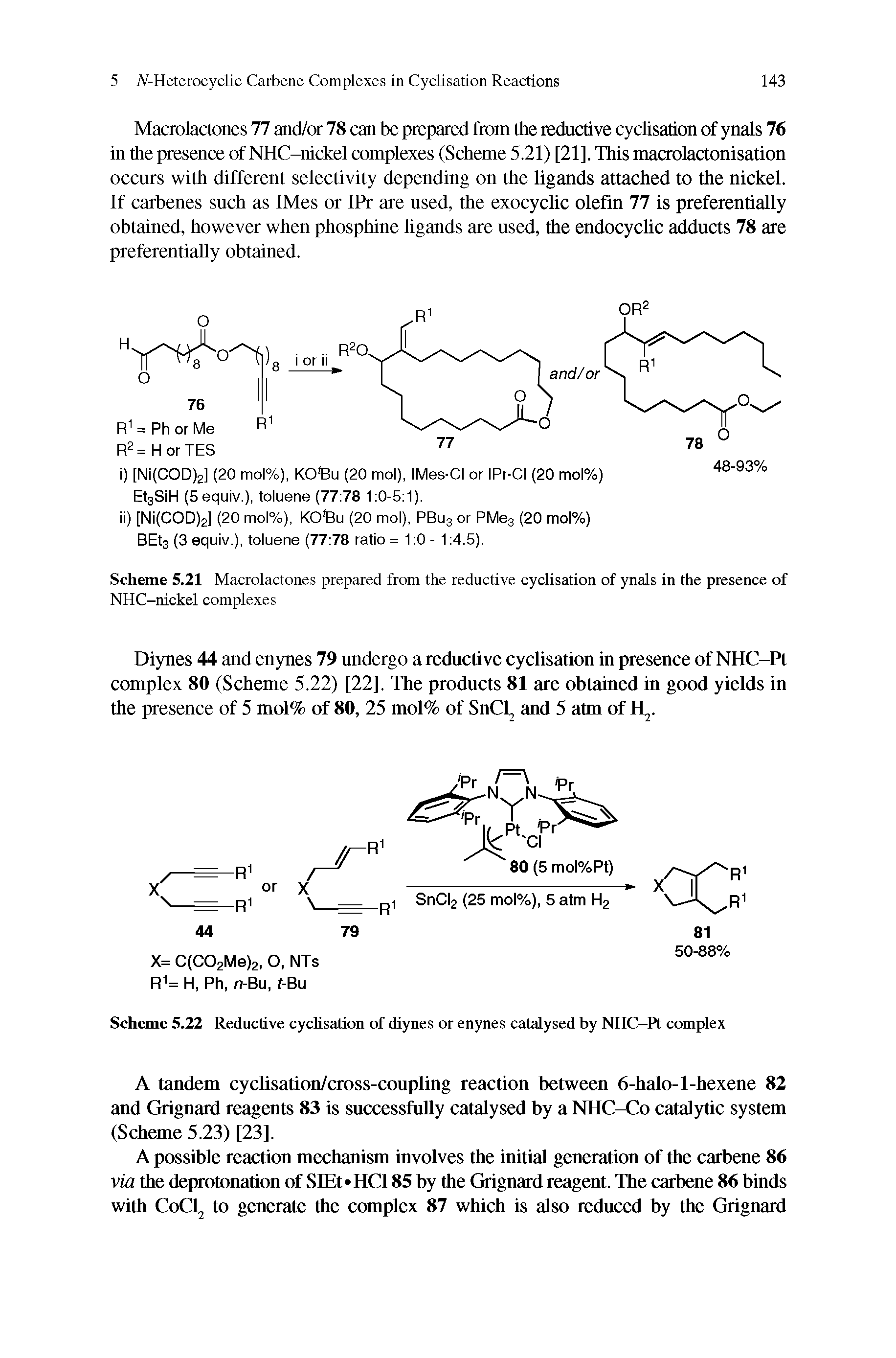 Scheme 5.21 Macrolactones prepared from the reductive cyclisation of ynals in the presence of NHC-nickel complexes...