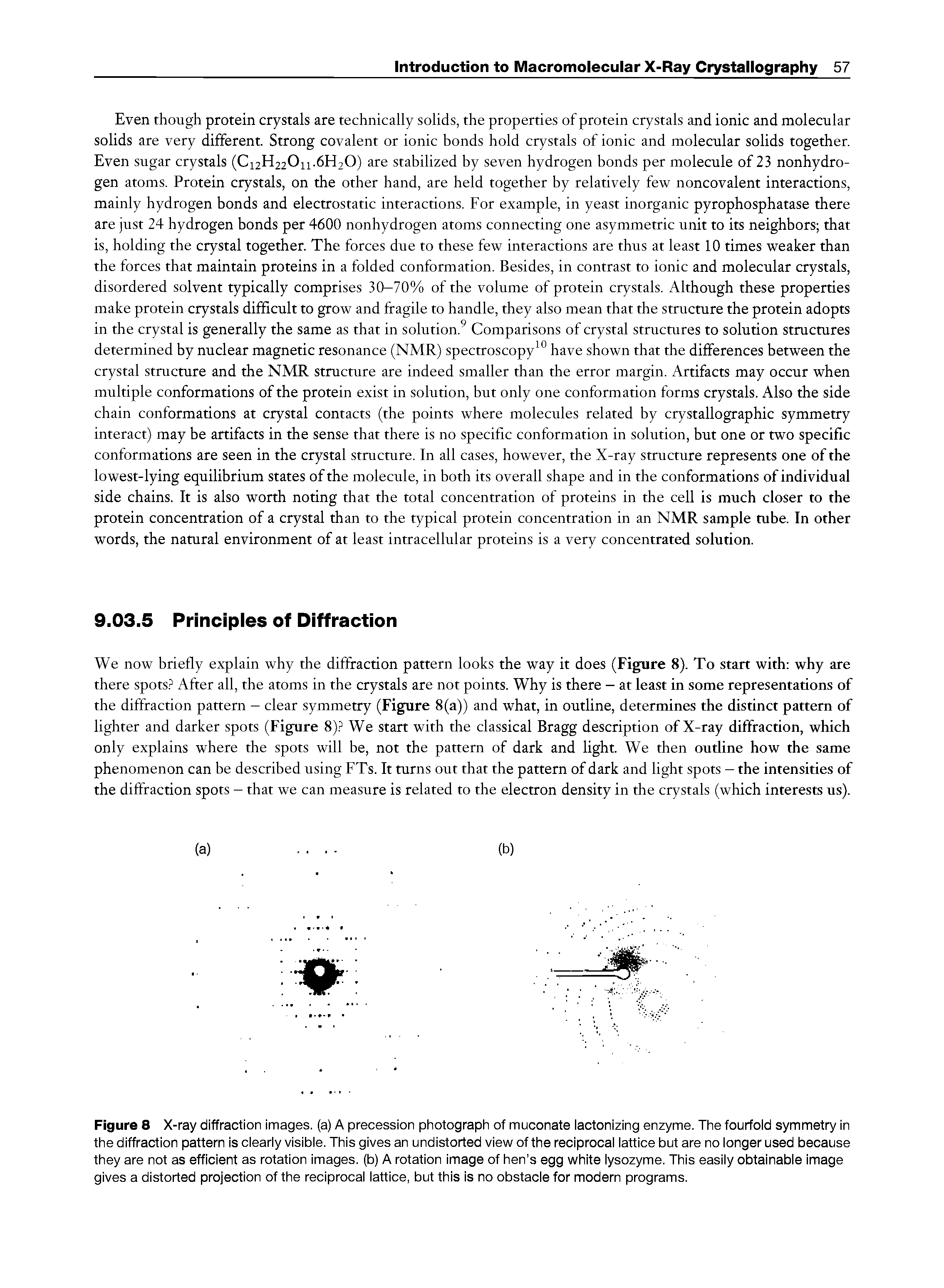 Figure 8 X-ray diffraction images, (a) A precession photograph of muconate lactonizing enzyme. The fourfold symmetry in the diffraction pattern is clearly visible. This gives an undistorted view of the reciprocal lattice but are no longer used because they are not as efficient as rotation images, (b) A rotation image of hen s egg white lysozyme. This easily obtainable image gives a distorted projection of the reciprocal lattice, but this is no obstacle for modern programs.