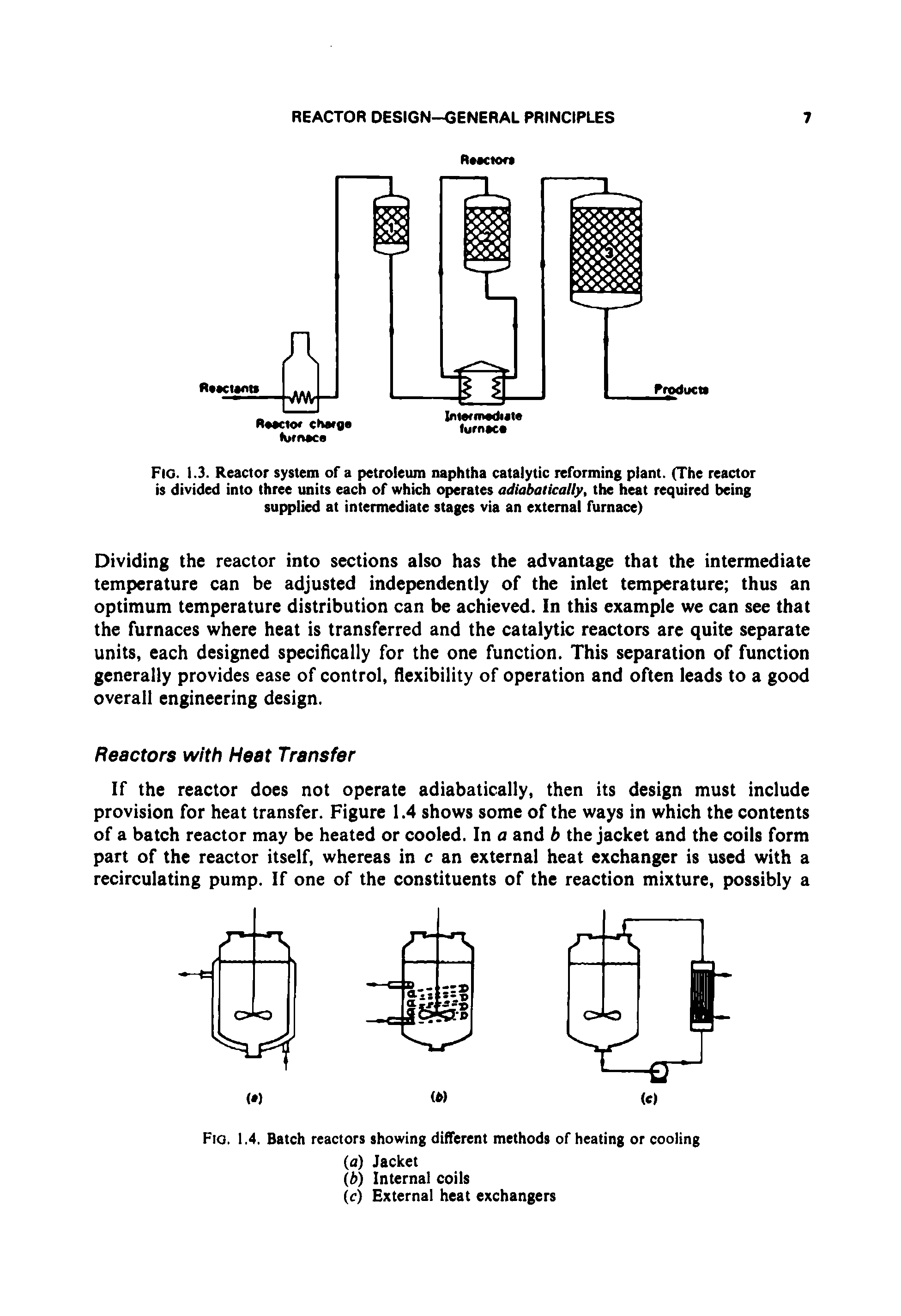 Fig. 1.3. Reactor system of a petroleum naphtha catalytic reforming plant. (The reactor is divided into three units each of which operates adiabatically, the heat required being supplied at intermediate stages via an external furnace)...