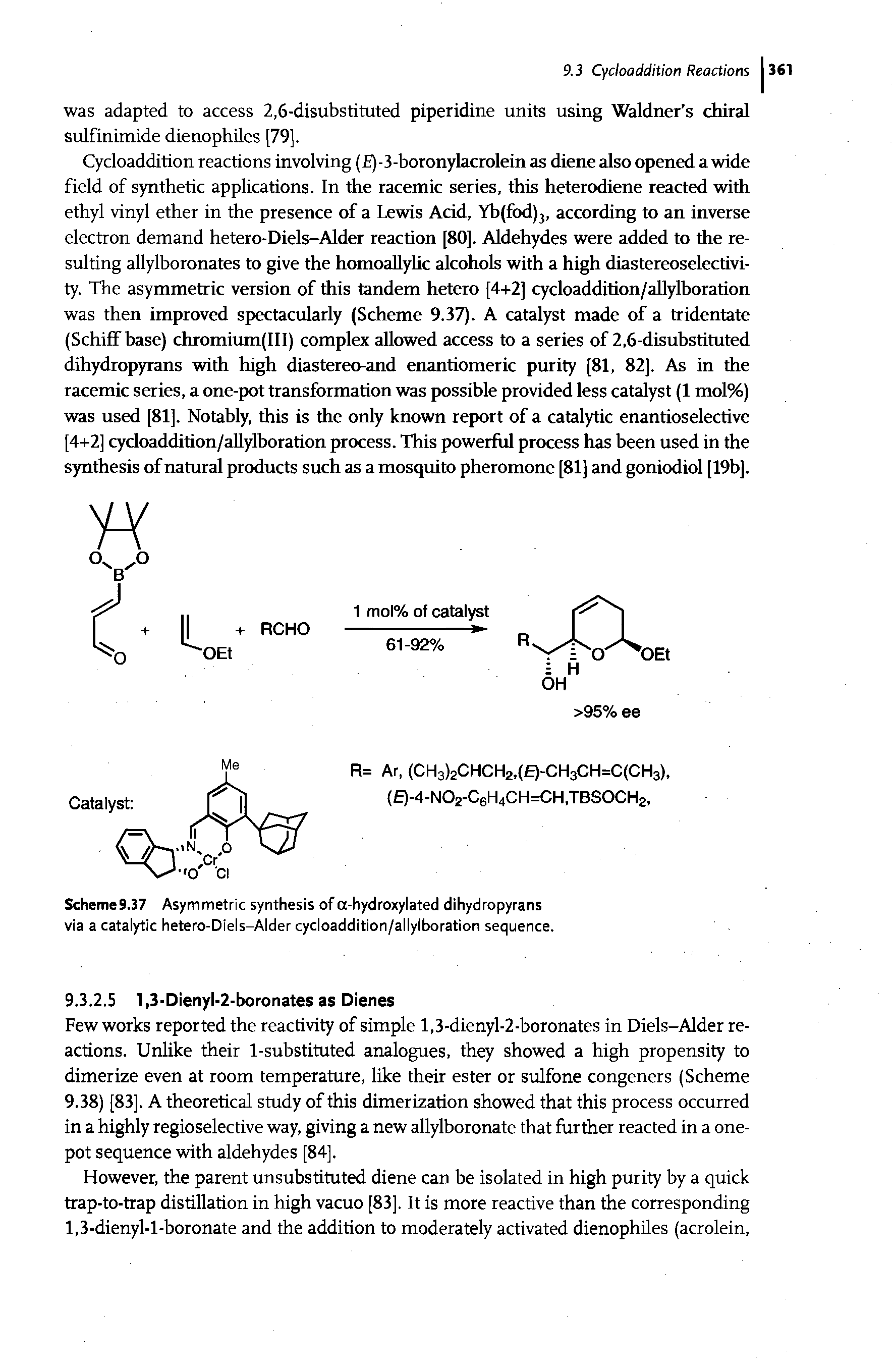 Scheme9.37 Asymmetric synthesis of a-hydroxylated dihydropyrans via a catalytic hetero-Diels-Alder cycloaddition/allylboration sequence.