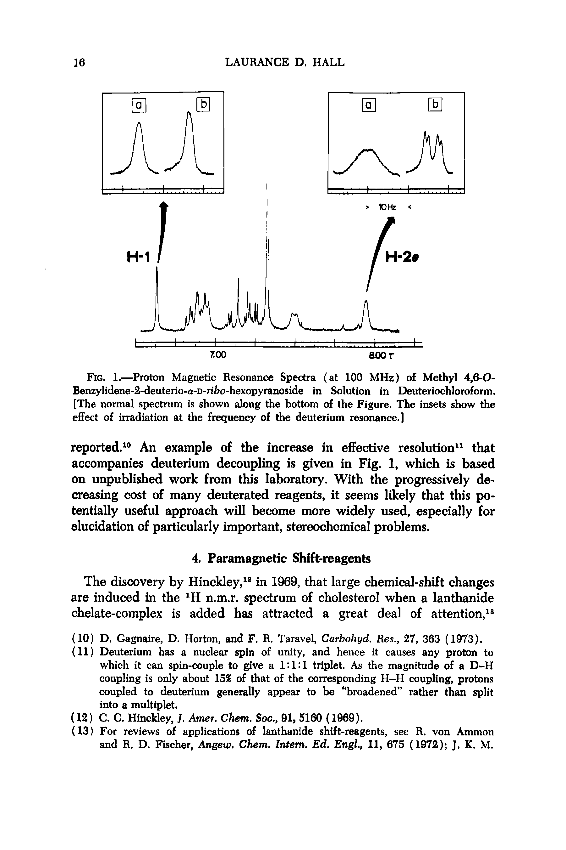 Fig. 1.—Proton Magnetic Resonance Spectra (at 100 MHz) of Methyl 4,6-0-Benzylidene-2-deuterio-a -D-riho-hexopyranoside in Solution in Deuteriochlorofomi. [The normal spectrum is shown along the bottom of the Figure. The insets show the effect of irradiation at the frequency of the deuterium resonance.]...