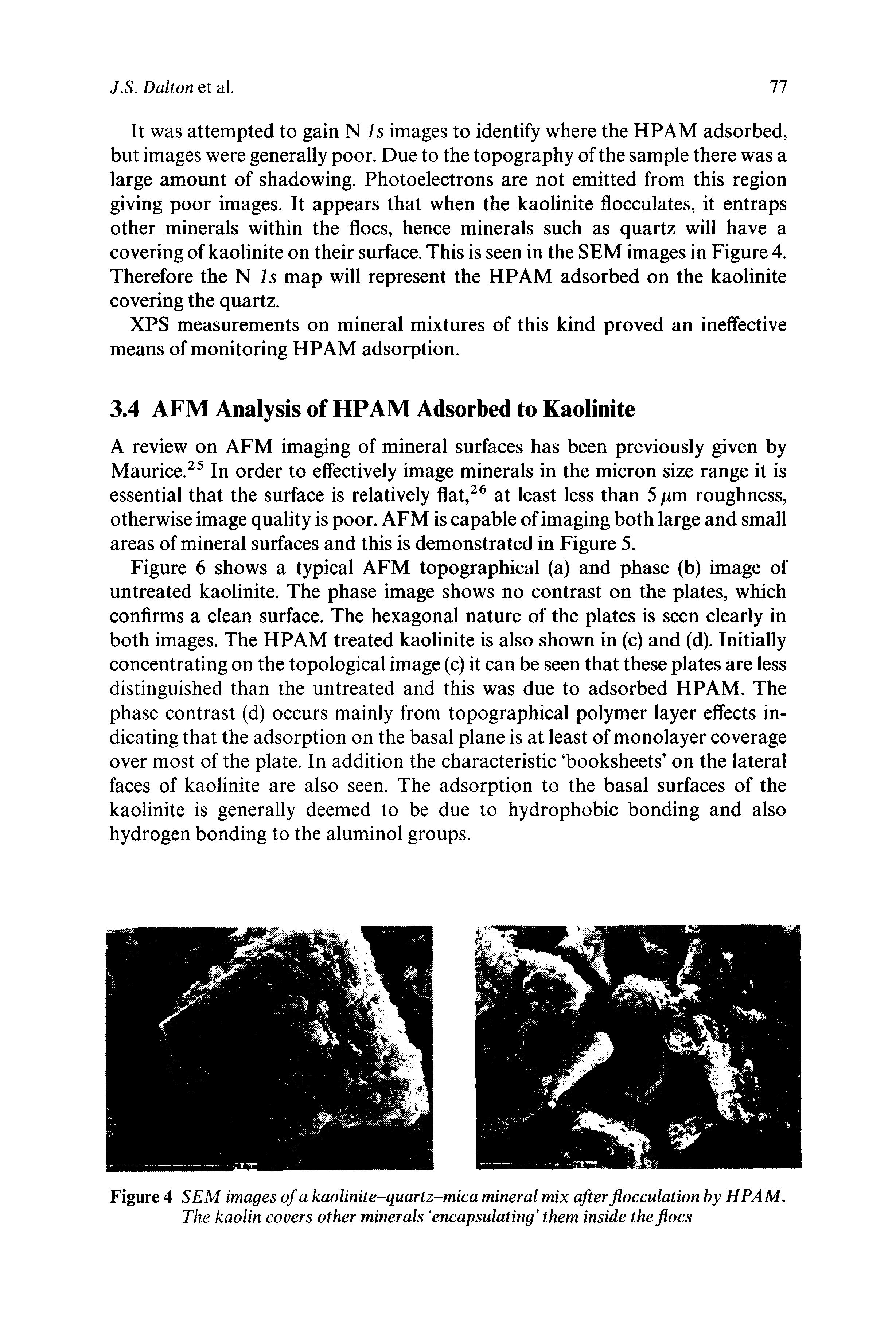 Figure 4 SEM images of a kaolinite-quartz-mica mineral mix after flocculation by HPAM. The kaolin covers other minerals encapsulating them inside the floes...