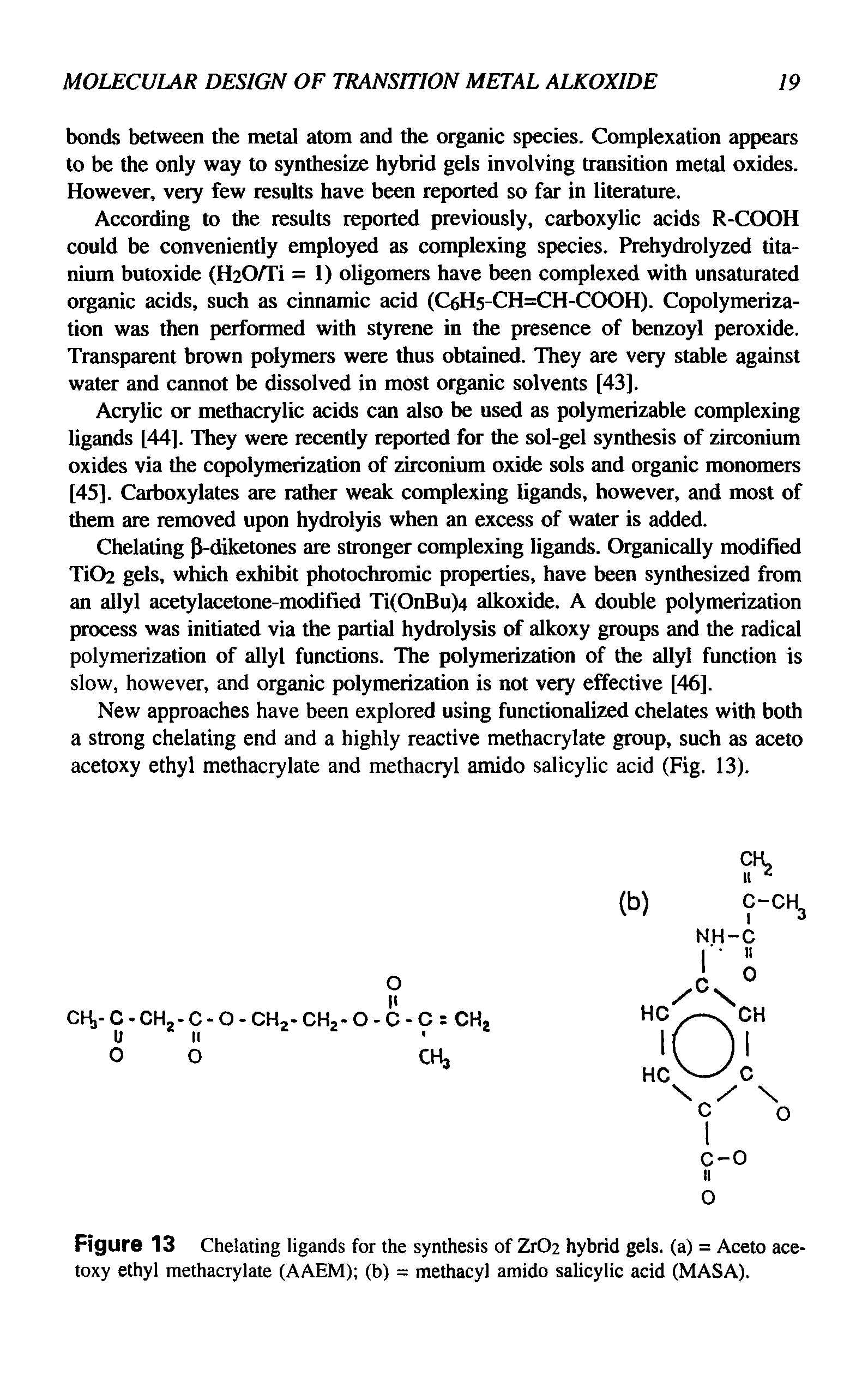 Figure 13 Chelating ligands for the synthesis of Zr02 hybrid gels, (a) = Aceto acetoxy ethyl methacrylate (AAEM) (b) = methacyl amido salicylic acid (MASA).