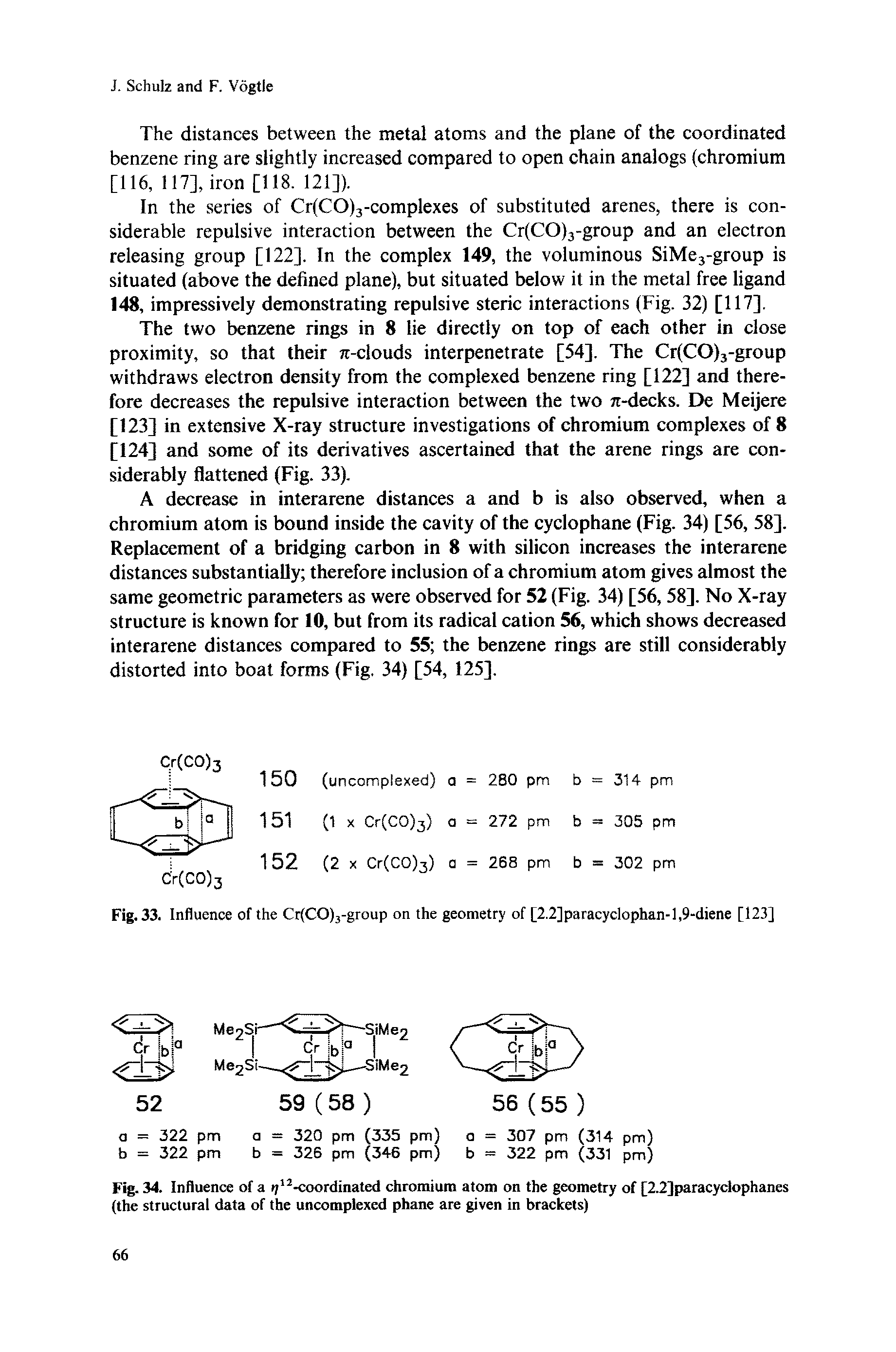 Fig. 34. Influence of a (/ -coordinated chromium atom on the geometry of [2.2]paracyclophanes (the structural data of the uncomplexed phane are given in brackets)...