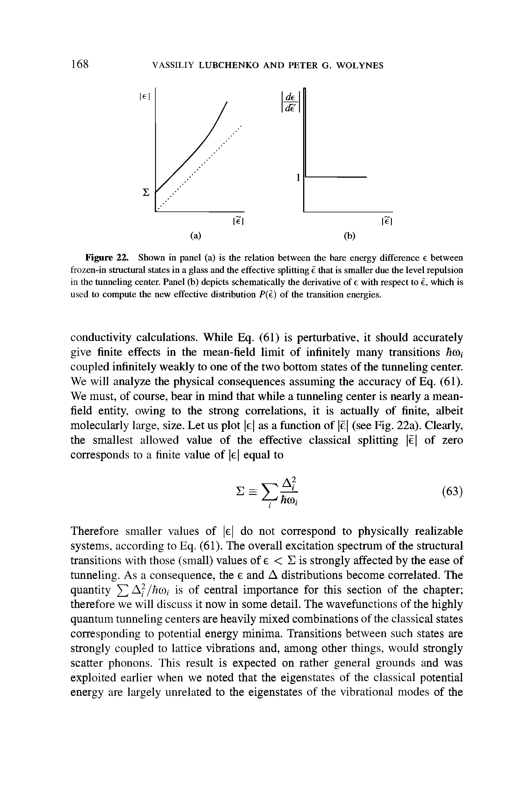 Figure 22. Shown in panel (a) is the relation between the bare energy difference e between frozen-in structural states in a glass and the effective splitting e that is smaller due the level repulsion in the tunnehng center. Panel (b) depicts schematically the derivative of e with respect to e, which is used to compute the new effective distribution P(e) of the transition energies.