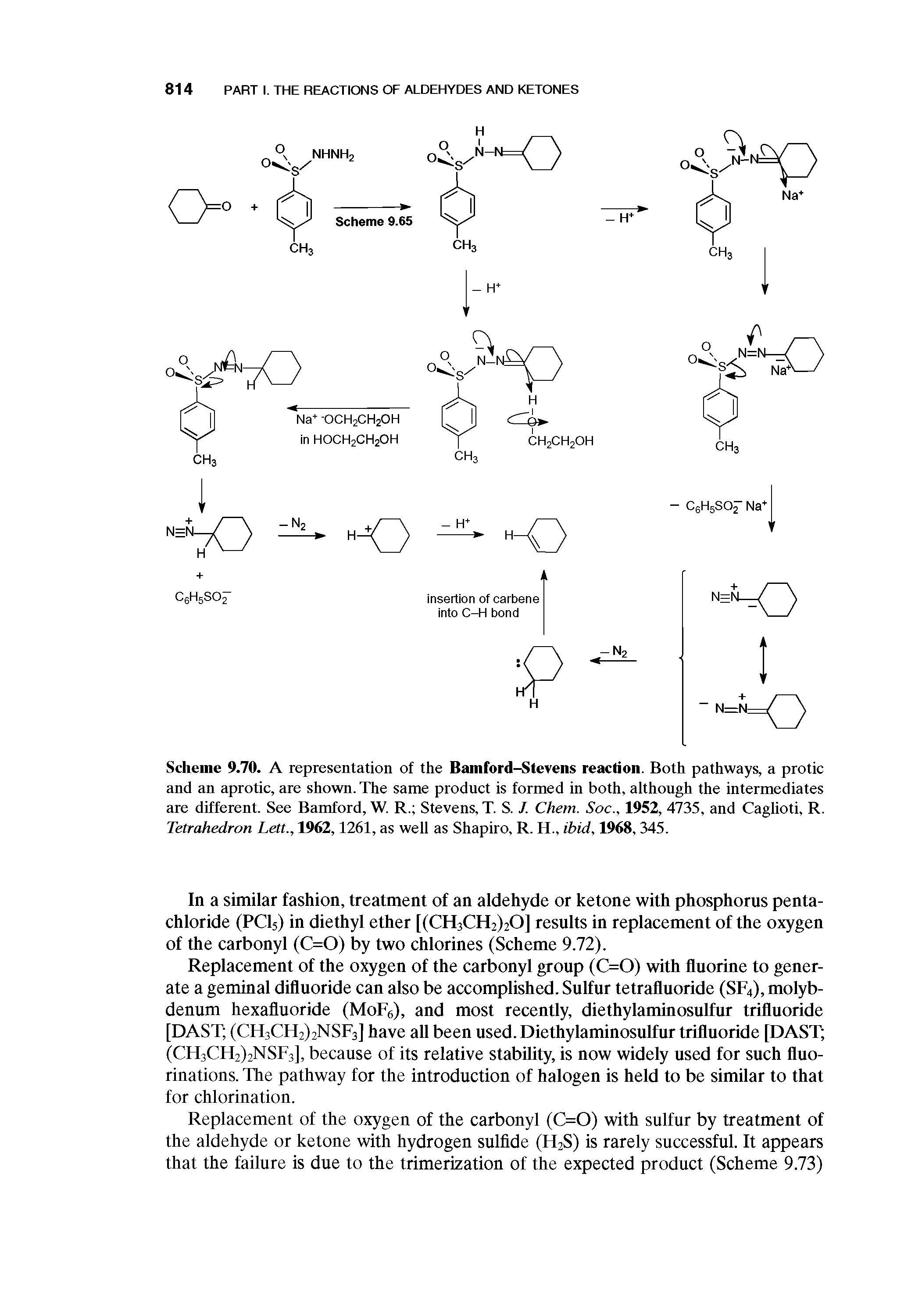 Scheme 9.70. A representation of the Bamford-Stevens reaction. Both pathways, a protic and an aprotic, are shown. The same product is formed in both, althongh the intermediates are different. See Bamford, W. R. Stevens, T. S. /. Chem. Soc., 1952, 4735, and Caglioti, R. Tetrahedron Lett., 1962,1261, as well as Shapiro, R. H., ibid, 1968,345.