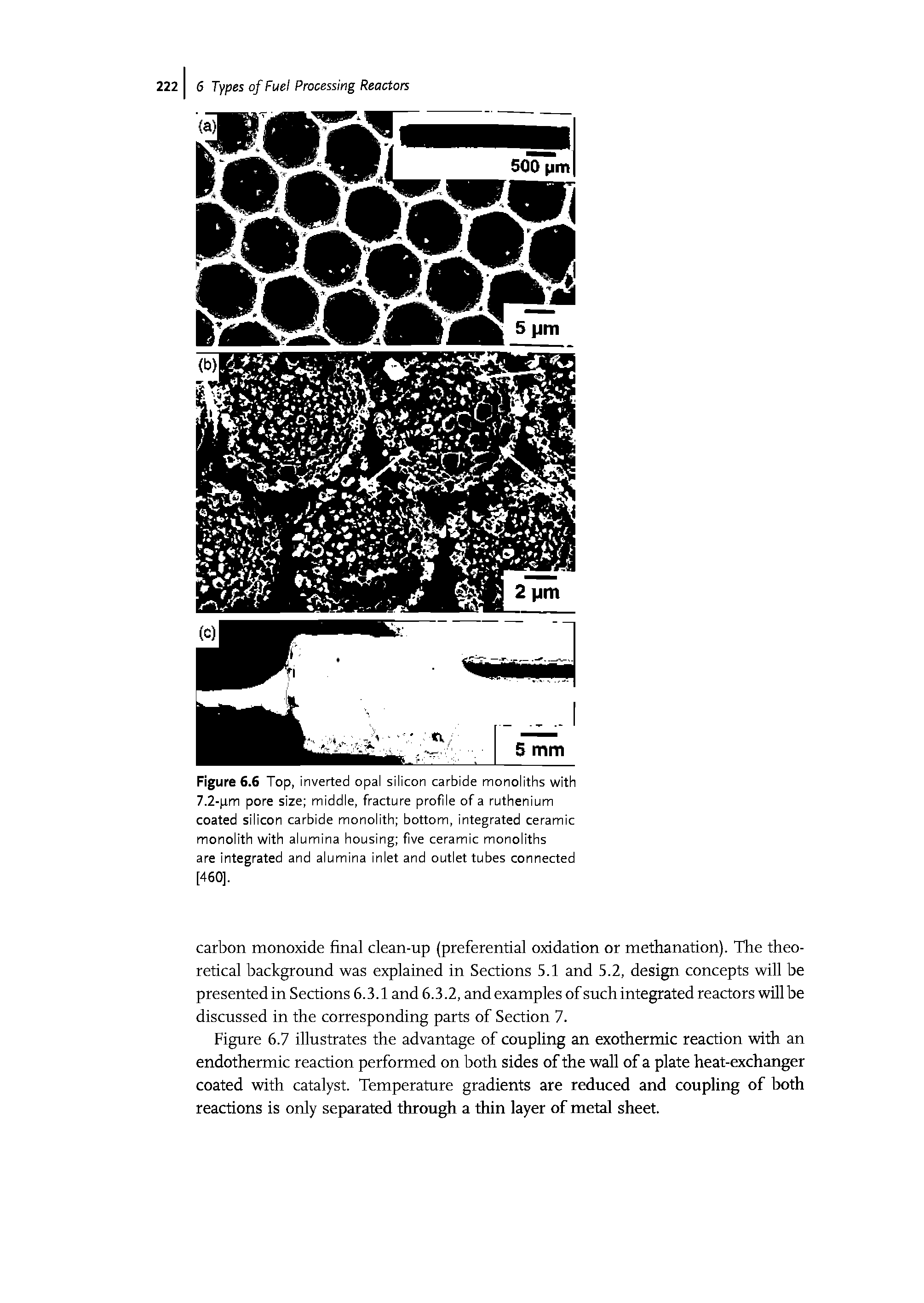 Figure 6.6 Top, inverted opal silicon carbide monoliths with 7,2-pm pore size middle, fracture profile of a ruthenium coated silicon carbide monolith bottom, integrated ceramic monolith with alumina housing five ceramic monoliths are integrated and alumina inlet and outlet tubes connected [460],...