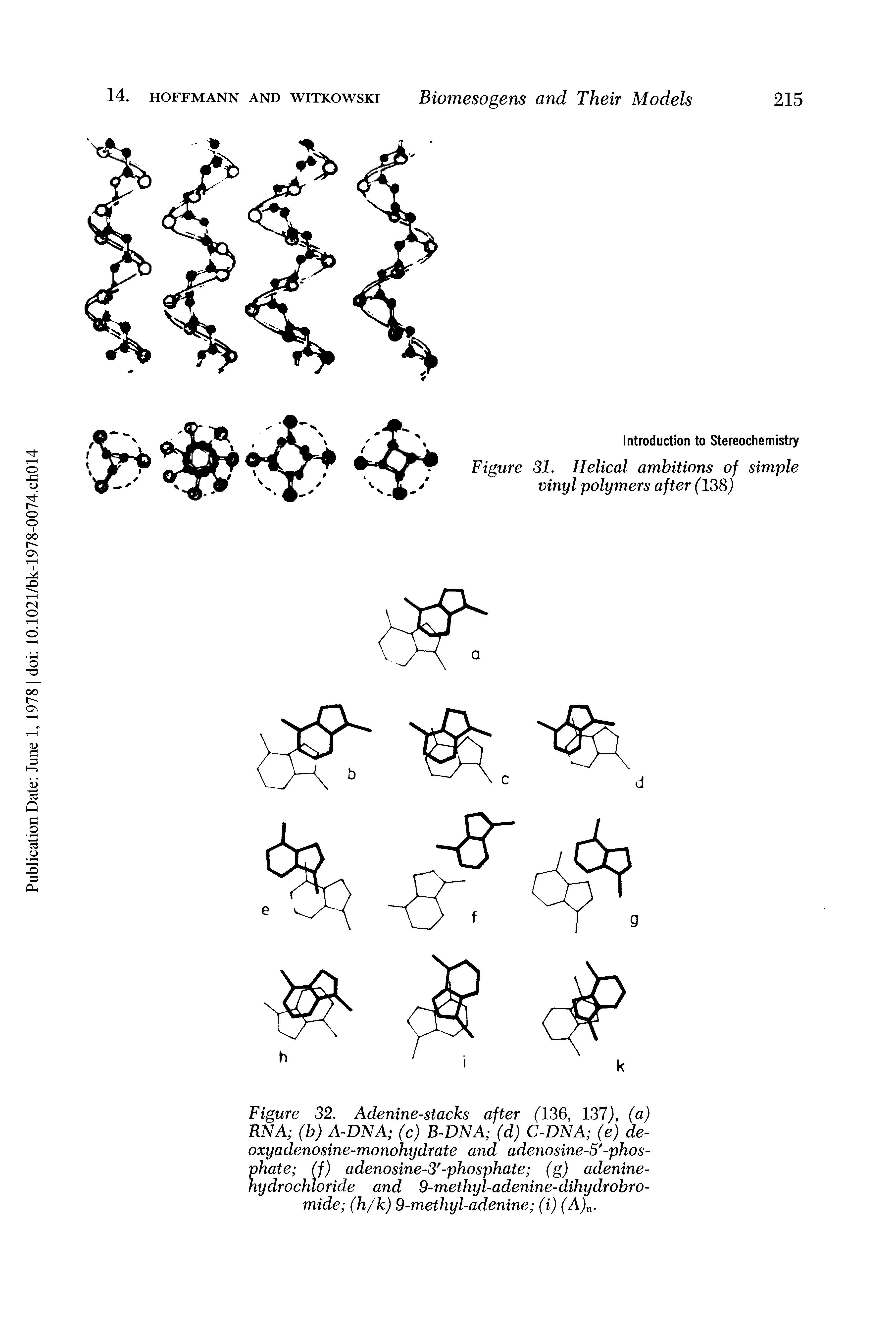 Figure 32. Adenine-stacks after (136, 137j. (a) RNA (b) A-DNA (c) B-DNA (d) C-DNA (e) de-oxyadenosine-monohydrate and adenosine-5 -phosphate (f) adenosine-3 -phosphate (g) adenine-hydrochloride and 9-methyl-adenine-dihydrobromide (h/k) 9-methyl-adenine (i)(A). ...