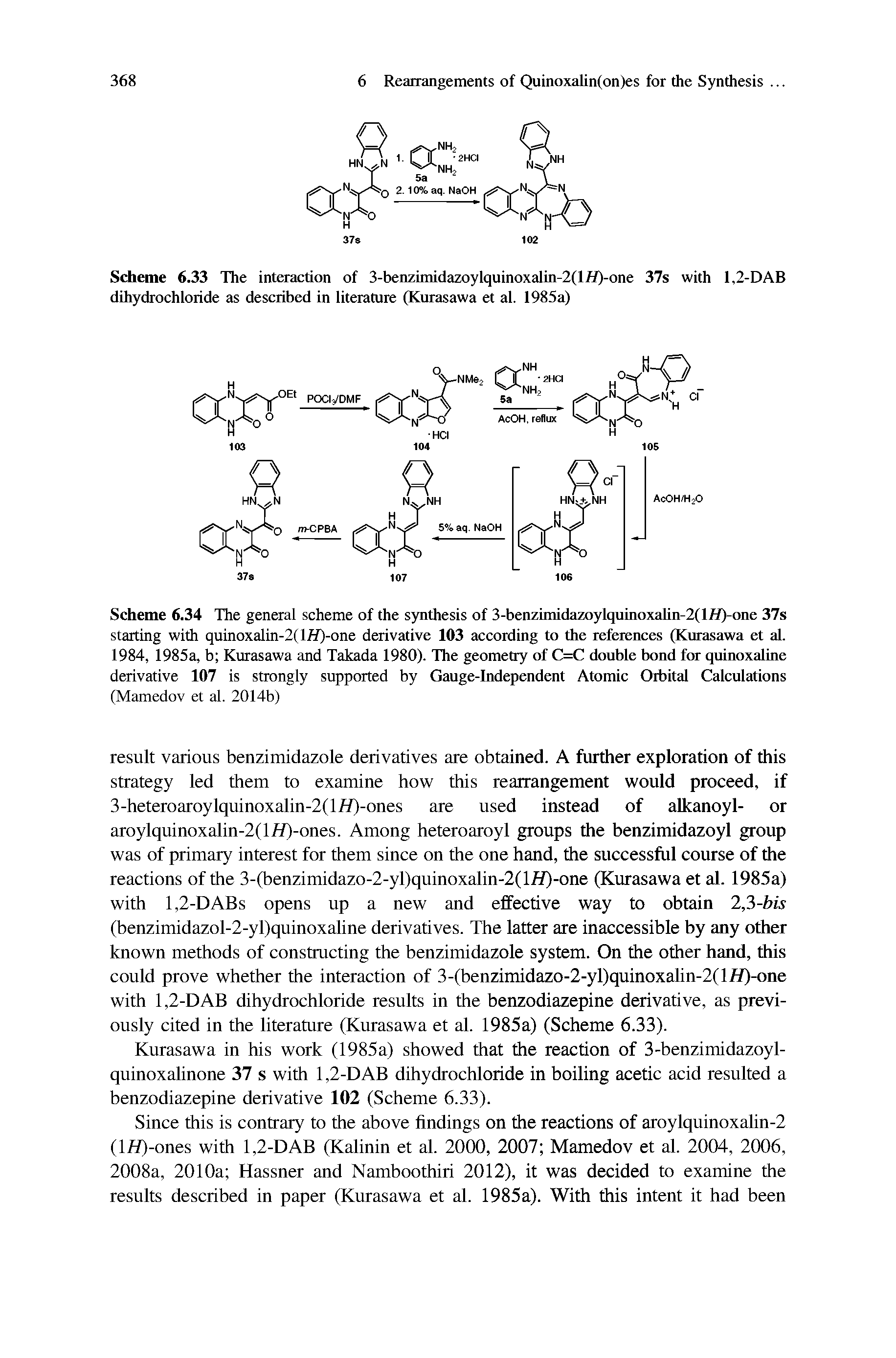 Scheme 6.34 The general scheme of the synthesis of 3-benzimidazoylquinoxalin-2(lfl)-one 37s starting with quinoxalin-2(l/f)"On6 derivative 103 according to the referenees (Kurasawa et aL 1984, 1985a, b Kurasawa and Takada 1980). The geometry of C=C double bond ftw quinoxaline derivative 107 is strongly supported by Gauge-Independent Atomic Orbital Calculations...