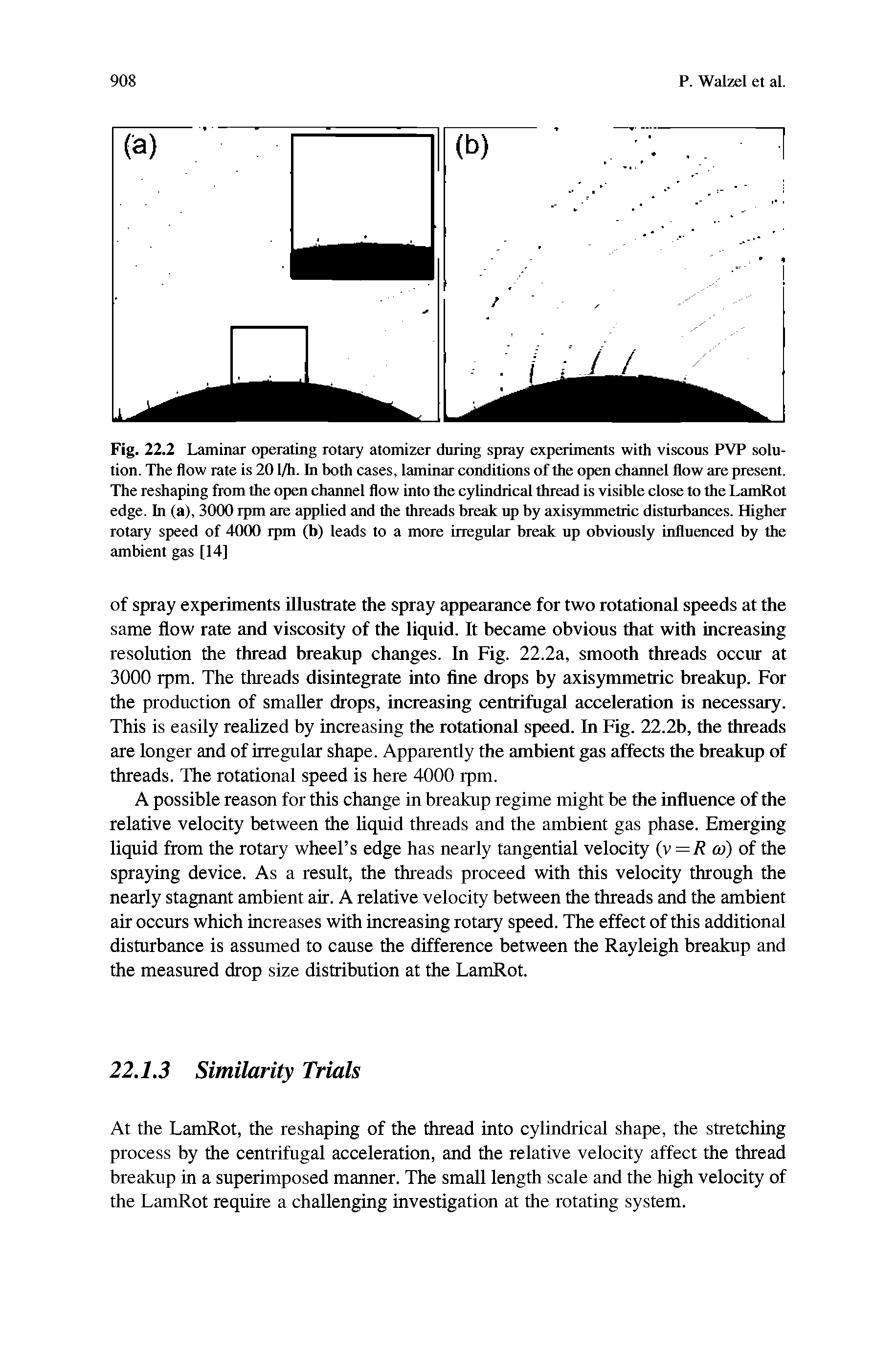 Fig. 22.2 Laminar operating rotary atomizer during spray experiments with viscous PVP solution. The flow rate is 201/h. In both cases, laminar conditions of the open channel flow are present. The reshaping from the open channel flow into the cylindrical thread is visible close to the LamRot edge. In (a), 3000 rpm are applied and the threads break up by axisymmetric disturbances. Higher rotary speed of 4000 rpm (b) leads to a more irregular break up obviously influenced by the ambient gas [14]...