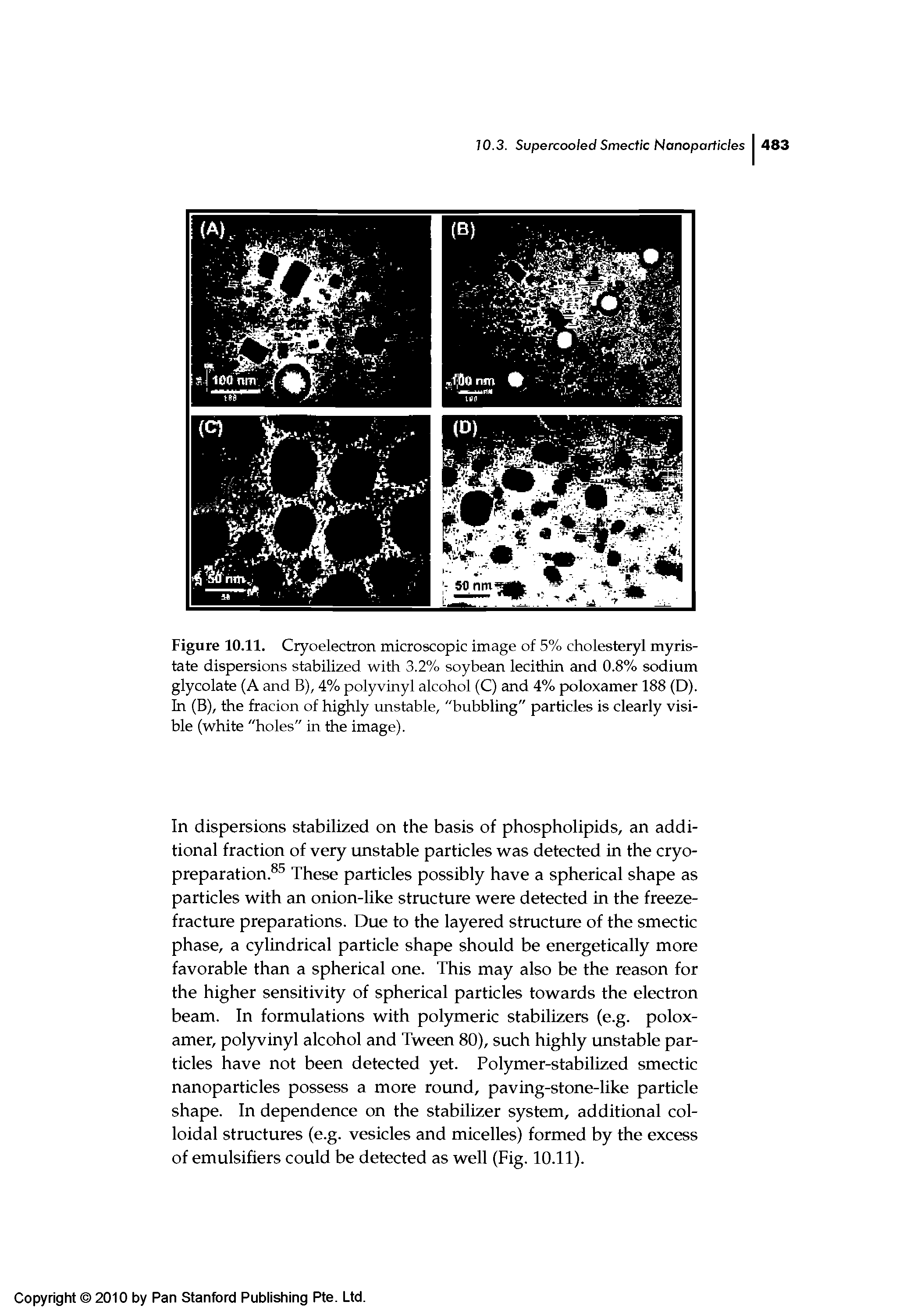 Figure 10.11. Cryoelectron microscopic image of 5% cholesteryl myiis-tate dispersions stabilized with 3.2% soybean lecithin and 0.8% sodium glycolate (A and B), 4% polyvinyl alcohol (C) and 4% poloxamer 188 (D). In (B), the fracion of highly unstable, "bubbling" particles is clearly visible (white "holes" in the image).