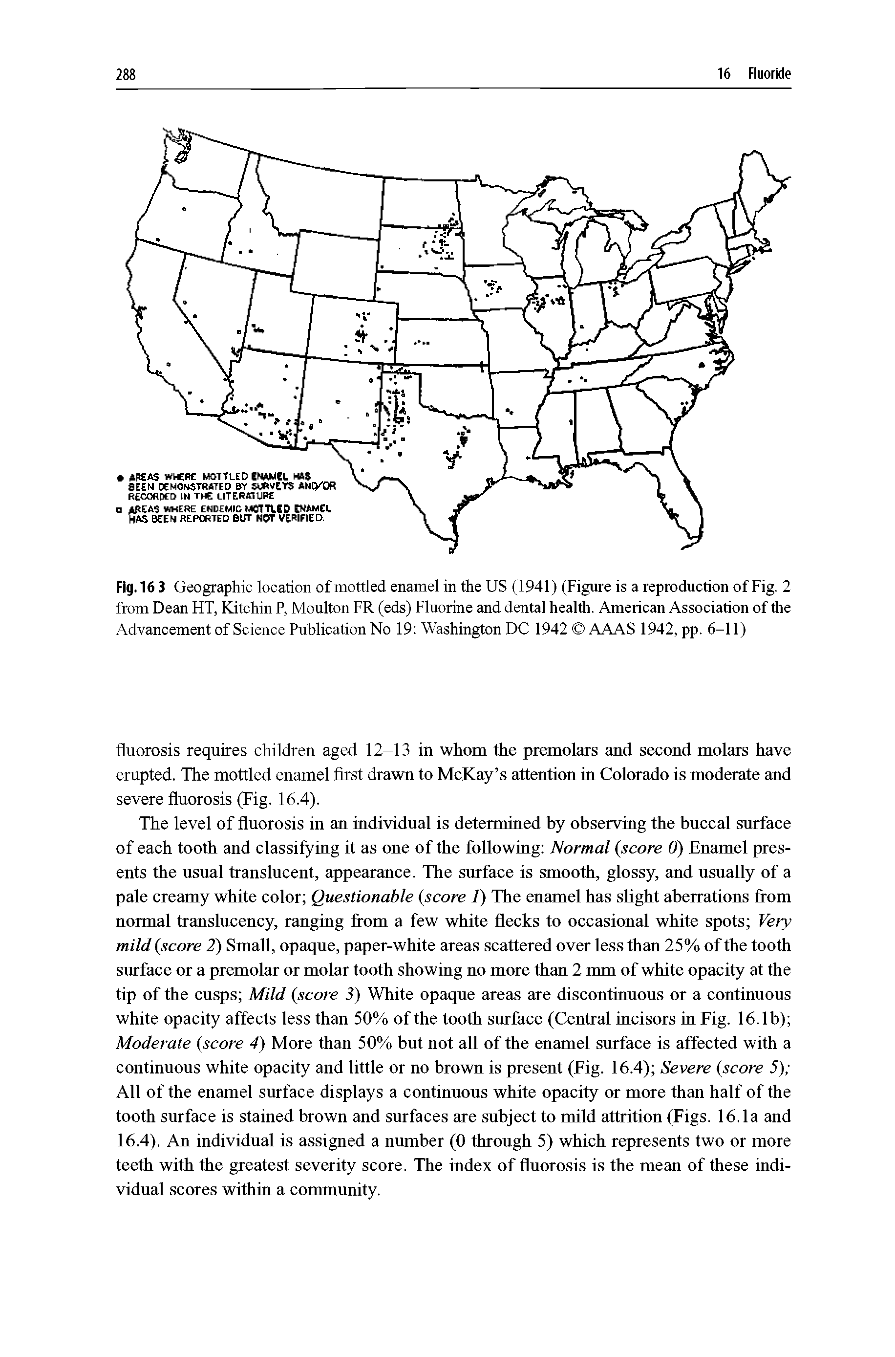 Fig. 16 3 Geographic location of mottled enamel in the US (1941) (Figure is a reproduction of Fig. 2 from Dean HT, Kitchin P, Moulton FR (eds) Fluorine and dental health. American Association of the Advancement of Science Publication No 19 Washington DC 1942 AAAS 1942, pp. 6-11)...