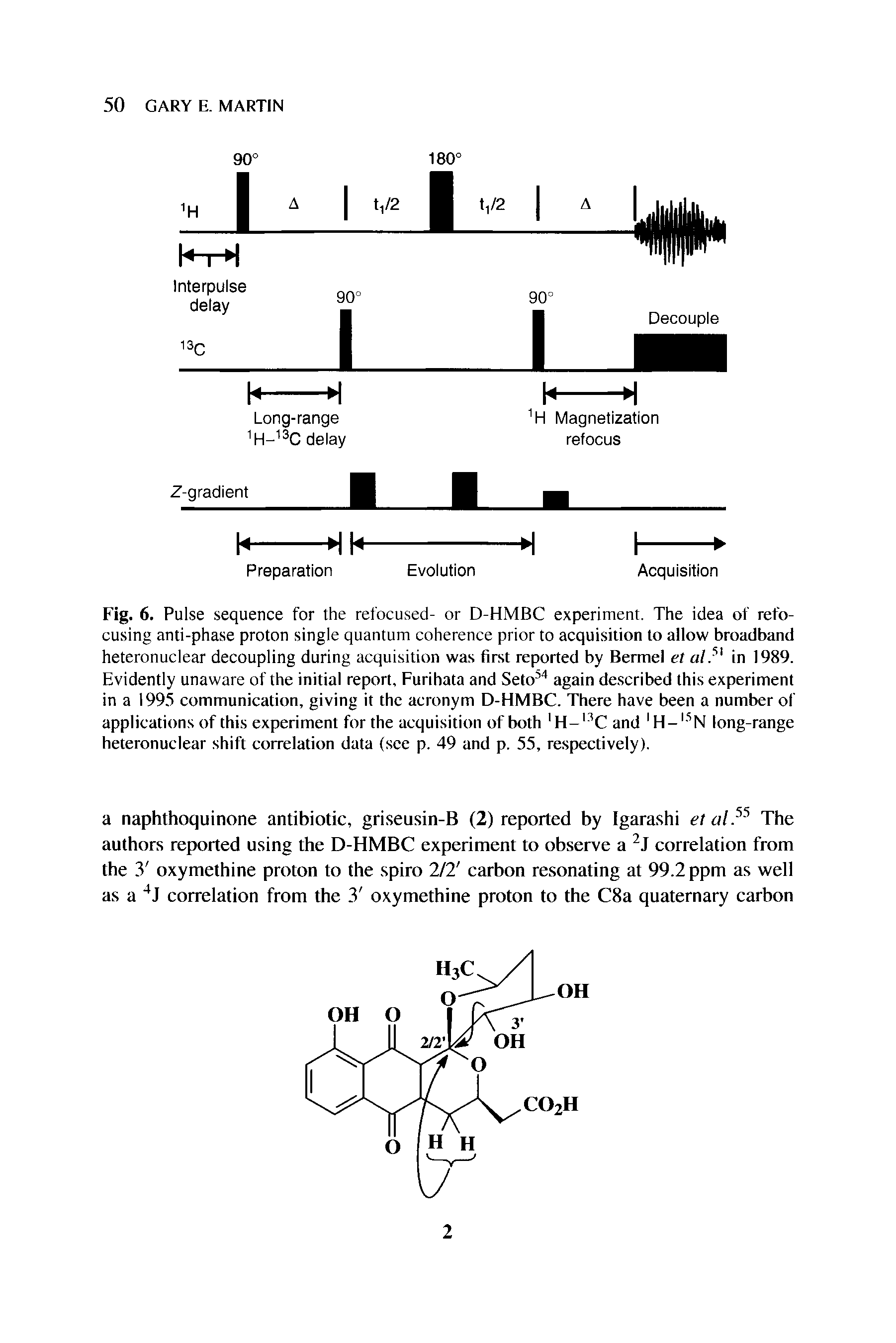 Fig. 6. Pulse sequence for the refocused- or D-HMBC experiment. The idea of refocusing anti-phase proton single quantum coherence prior to acquisition to allow broadband heteronuclear decoupling during acquisition was first reported by Bermel et al in 1989. Evidently unaware of the initial report, Furihata and Seto again de.scribed this experiment in a 199.5 communication, giving it the acronym D-HMBC. There have been a number of applications of this experiment for the acquisition of both H- Cand long-range...