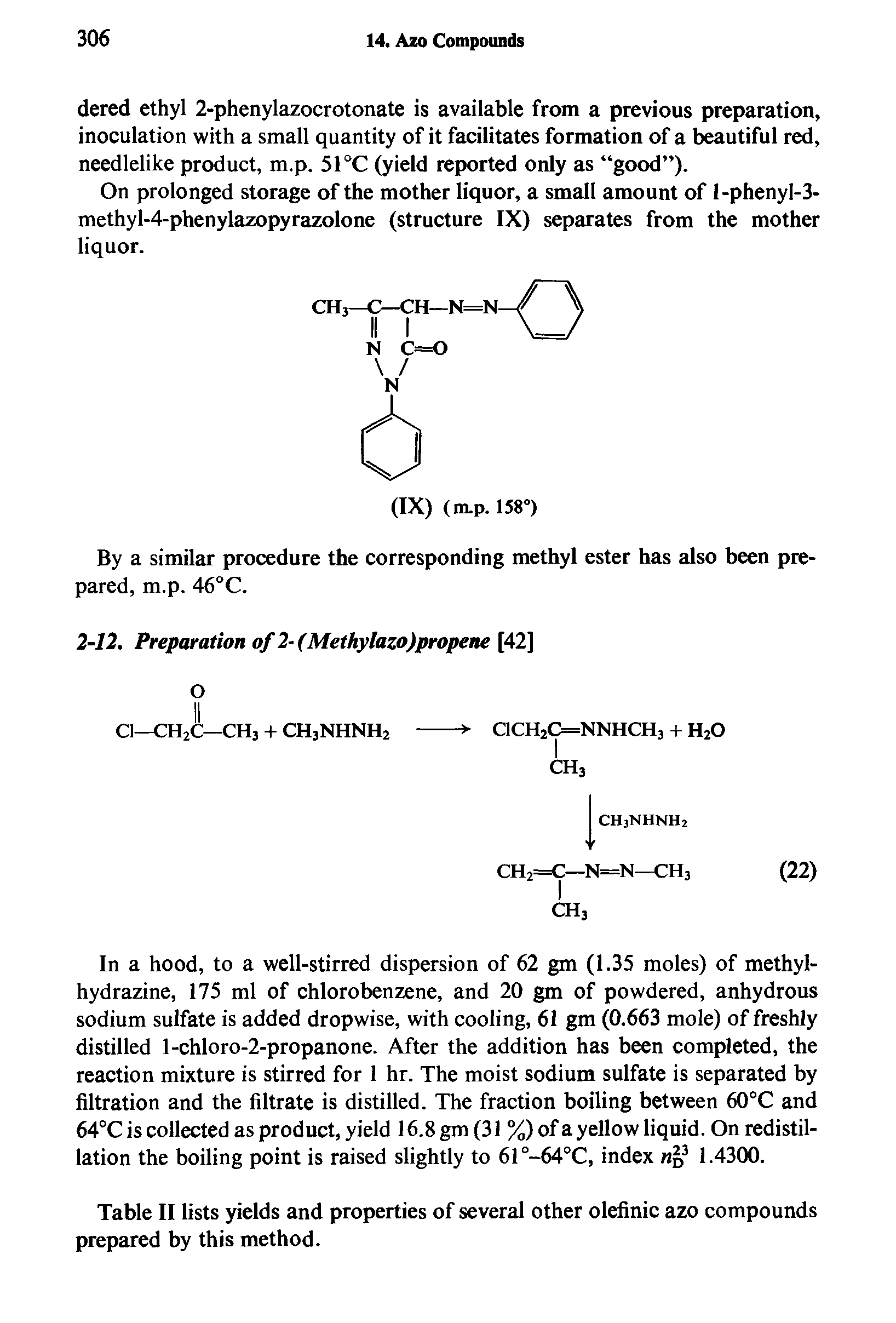 Table II lists yields and properties of several other olefinic azo compounds prepared by this method.