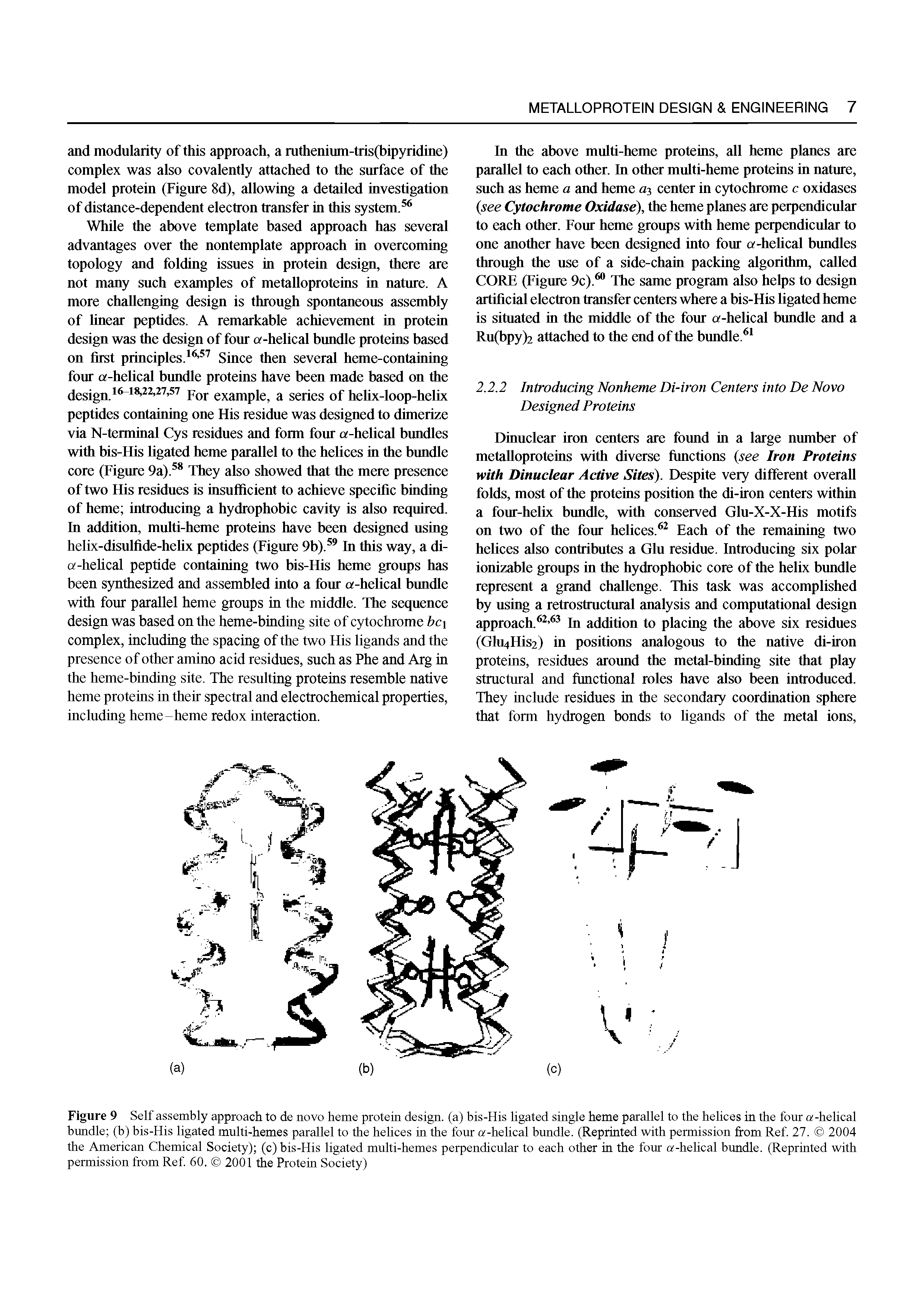 Figure 9 Self assembly approach to de novo heme protein design, (a) bis-His ligated single heme parallel to the helices in the four a-helical bundle (b) bis-His ligated multi-hemes parallel to the helices in the four a-helical bundle. (Reprinted with permission from Ref 27. 2004 the American Chemical Society) (c) bis-His ligated multi-hemes perpendicular to each other in the four a-helical bundle. (Reprinted with permission from Ref 60. 2001 the Protein Society)...