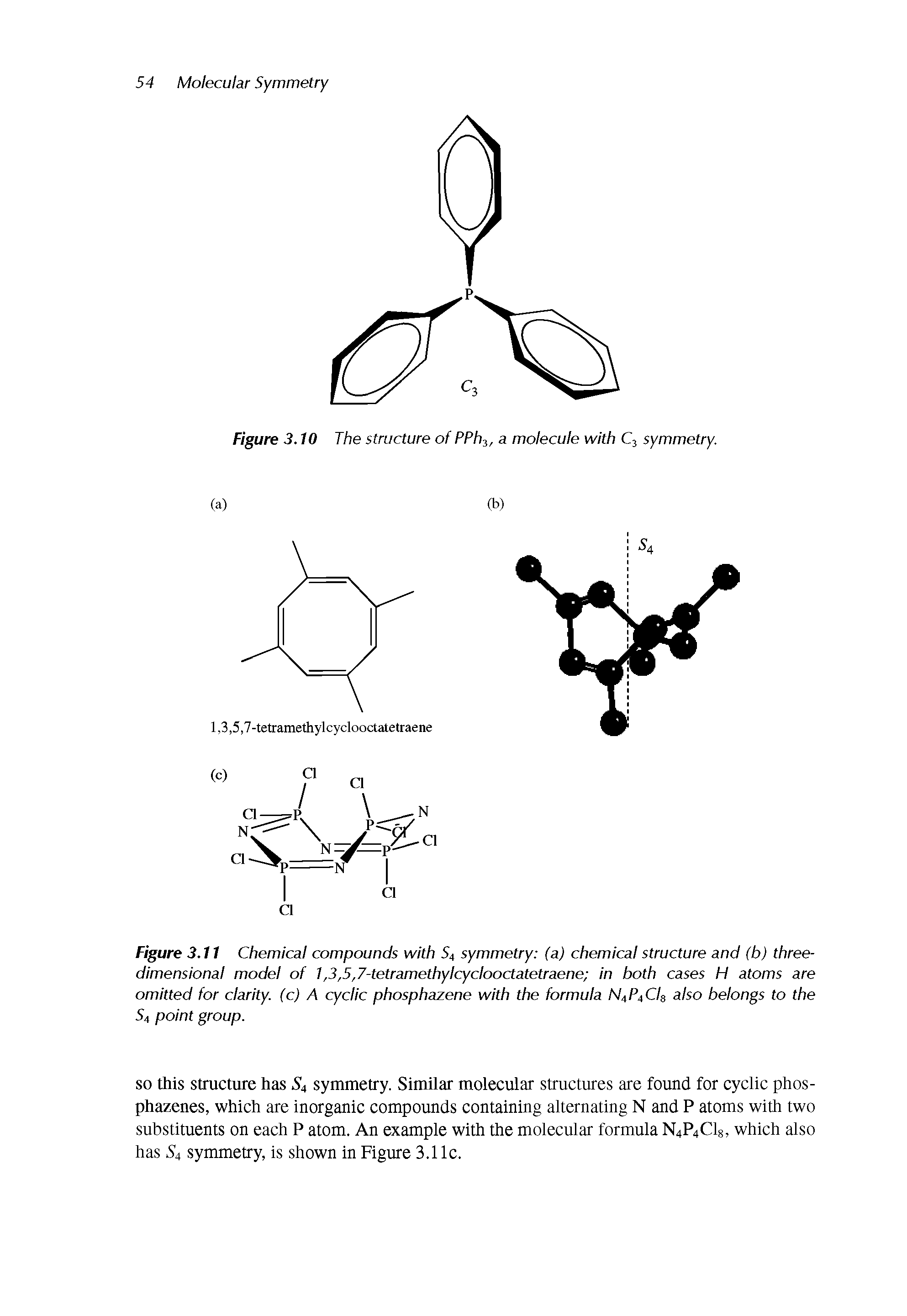 Figure 3.11 Chemical compounds with S4 symmetry (a) chemical structure and (b) three-dimensional model of 1,3,5,7-tetramethylcyclooctatetraene in both cases H atoms are omitted for clarity, (c) A cyclic pbospbazene with the formula N4P4CIS also belongs to the S4 point group.