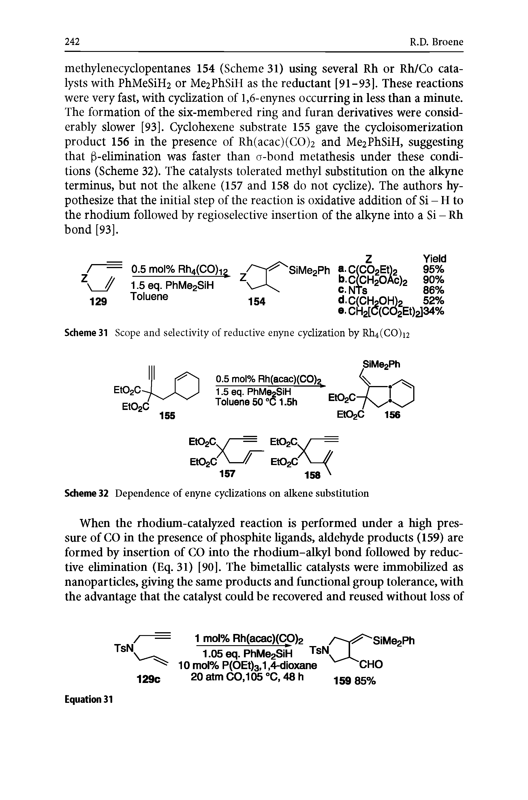 Scheme 32 Dependence of enyne cyclizations on alkene substitution...
