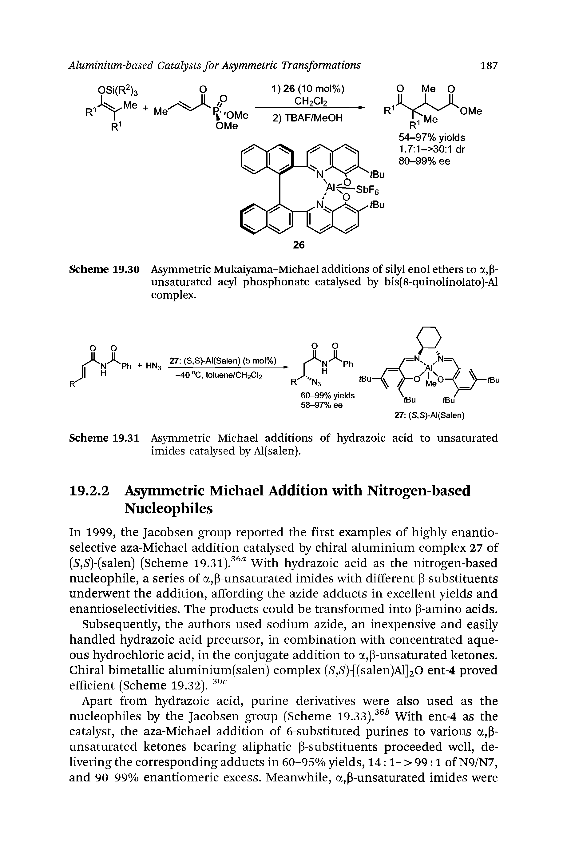 Scheme 19.30 A mmetric Mukaiyama-Michael additions of silyl enol ethers to a,p-unsaturated atyl phosphonate catalysed by bis(8-quinolinolato)-Al complex.