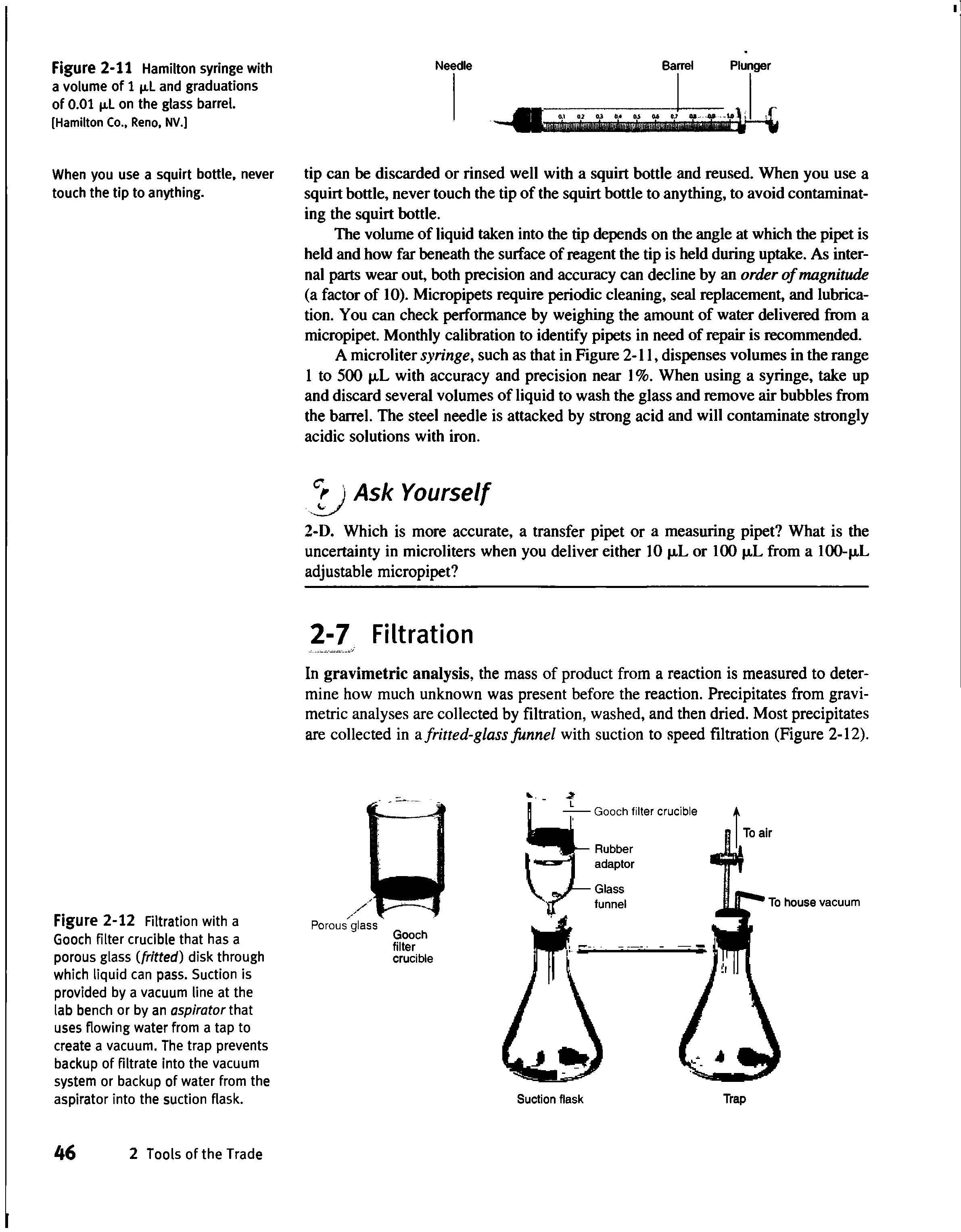 Figure 2-12 Filtration with a Gooch filter crucible that has a porous glass (fritted) disk through which liquid can pass. Suction is provided by a vacuum line at the lab bench or by an aspirator that uses flowing water from a tap to create a vacuum. The trap prevents backup of filtrate into the vacuum system or backup of water from the aspirator into the suction flask.