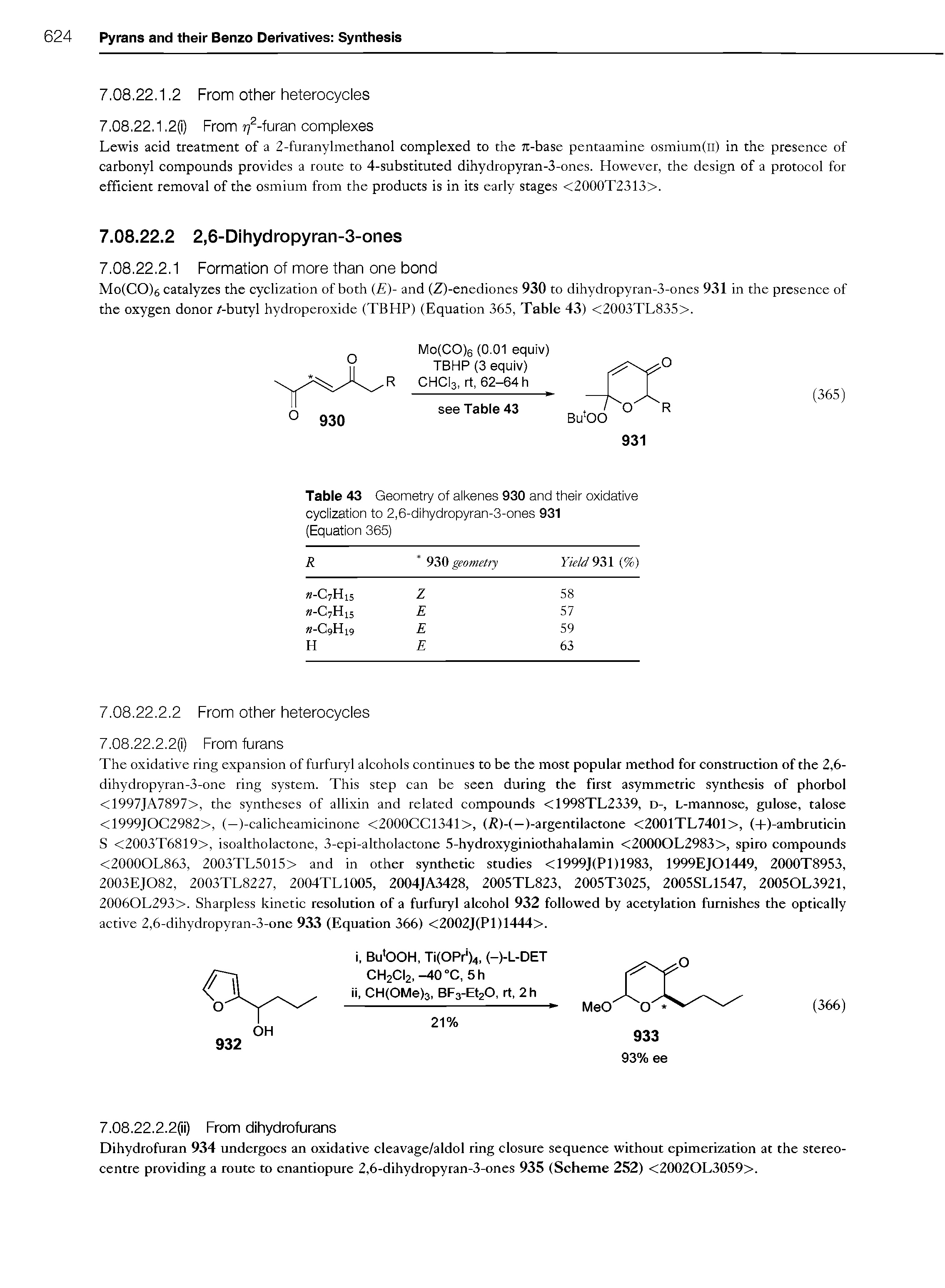 Table 43 Geometry of alkenes 930 and their oxidative cyclization to 2,6-dihydropyran-3-ones 931 (Equation 365)...