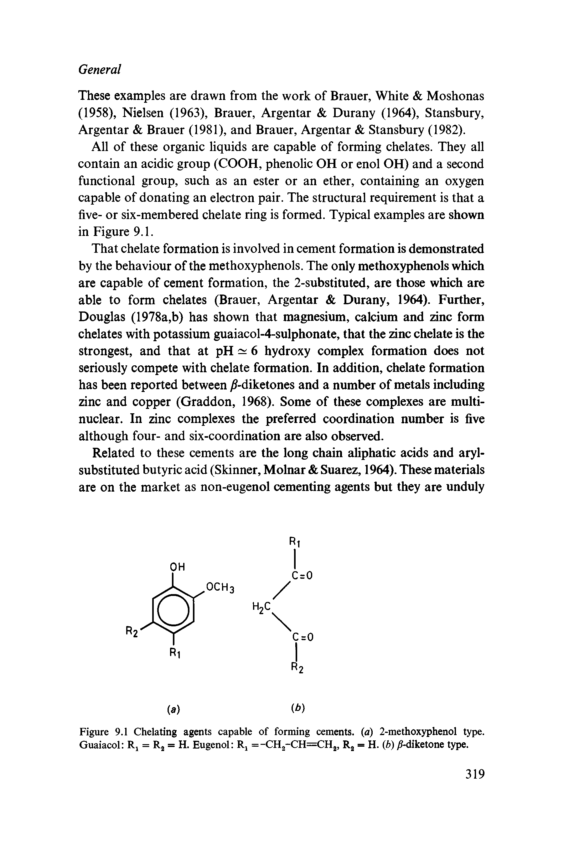 Figure 9.1 Chelating agents capable of forming cements, (a) 2-methoxyphenol type. Guaiacol Rj = = H. Eugenol Rj =-CH2-CH=CH2, Rj = H. (b) y -diketone type.
