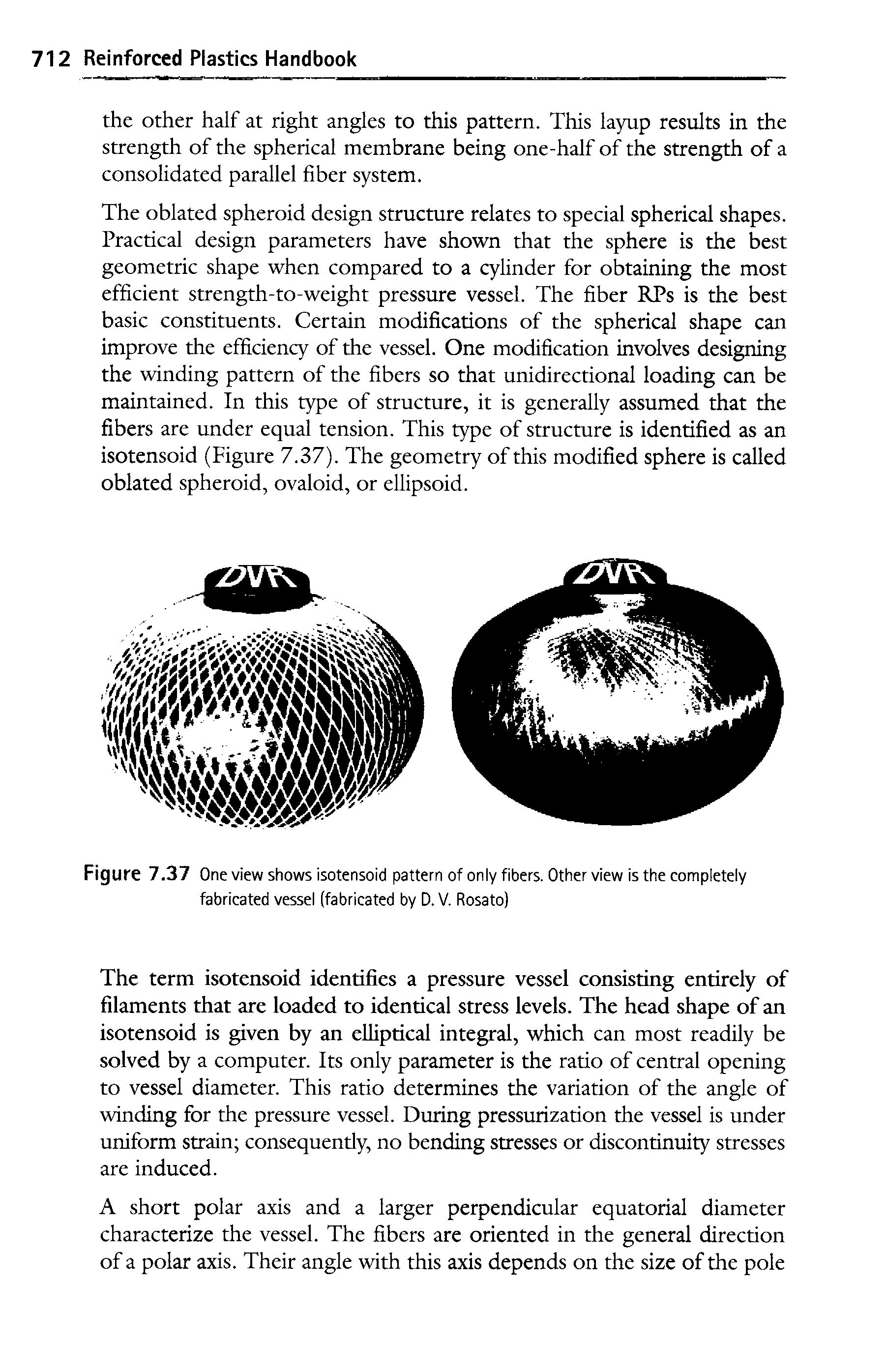 Figure 7.37 One view shows isotensoid pattern of only fibers. Other view is the completely fabricated vessel (fabricated by D. V. Rosato)...