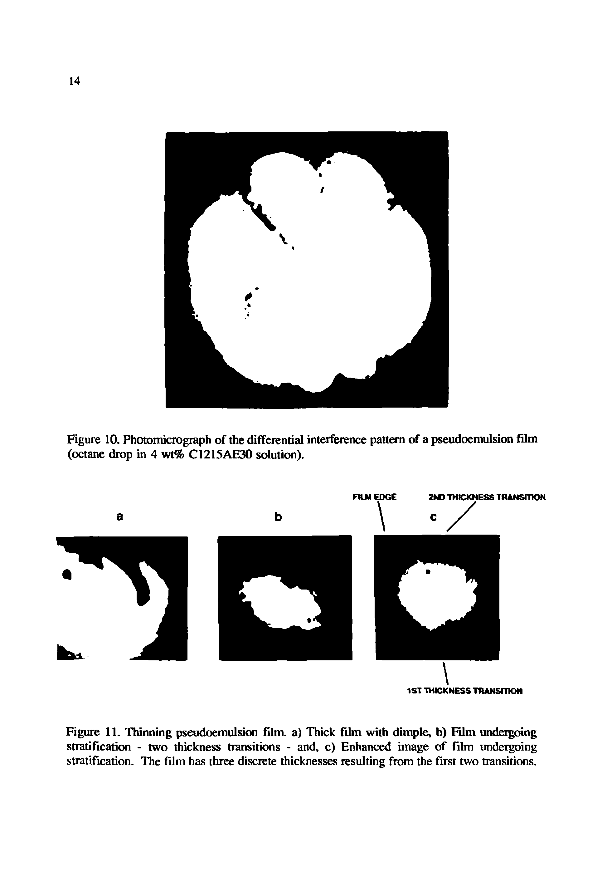 Figure 11. Thinning pseudoemulsion film, a) Thick film with dimple, b) Film undergoing stratification - two thickness transitions - and, c) Enhanced image of film undergoing stratification. The film has three discrete thicknesses resulting from the first two transitions.