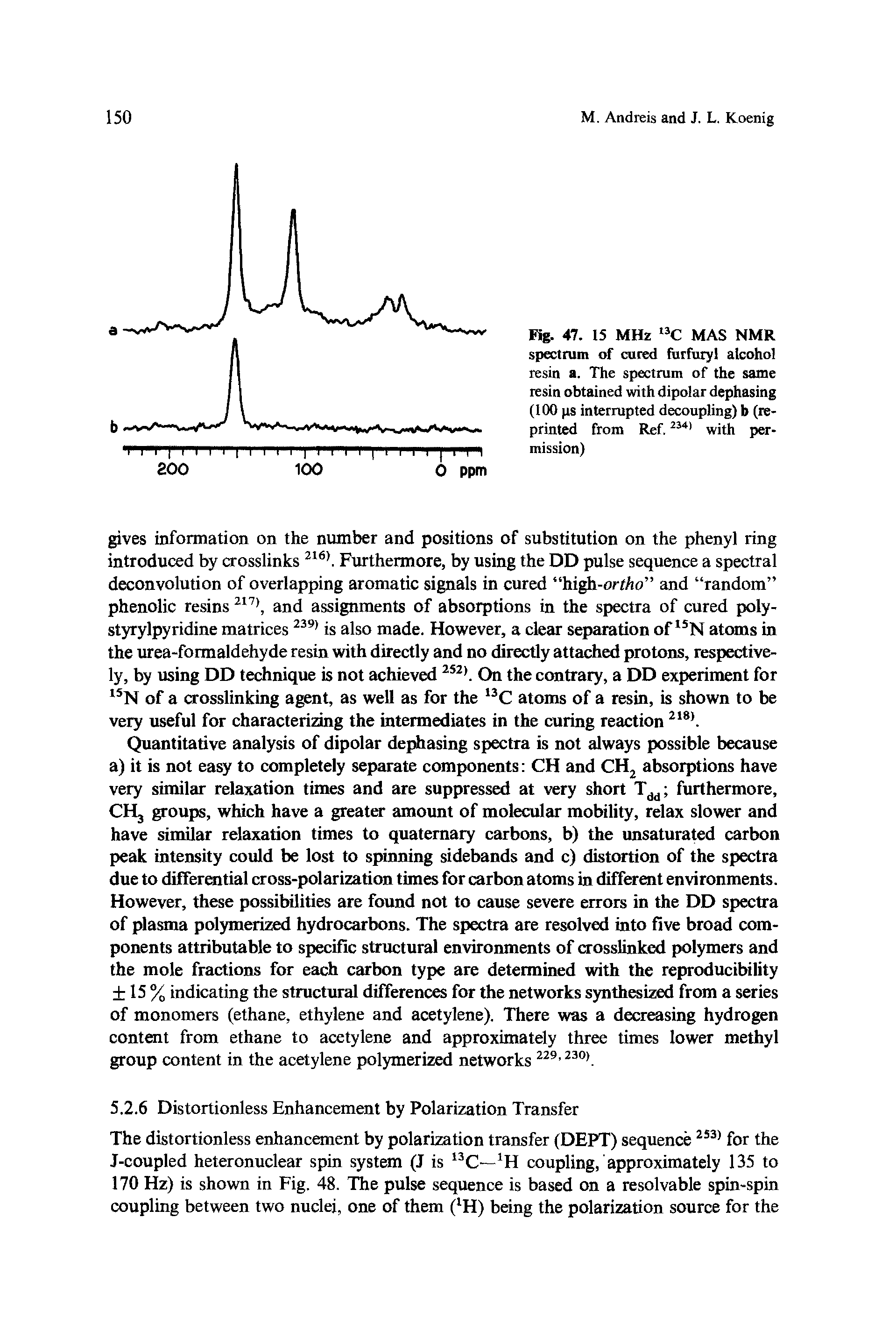 Fig. 47. 15 MHz 13C MAS NMR spectrum of cured furfuryl alcohol resin a. The spectrum of the same resin obtained with dipolar dephasing (100 ps interrupted decoupling) b (reprinted from Ref.2341 with permission)...