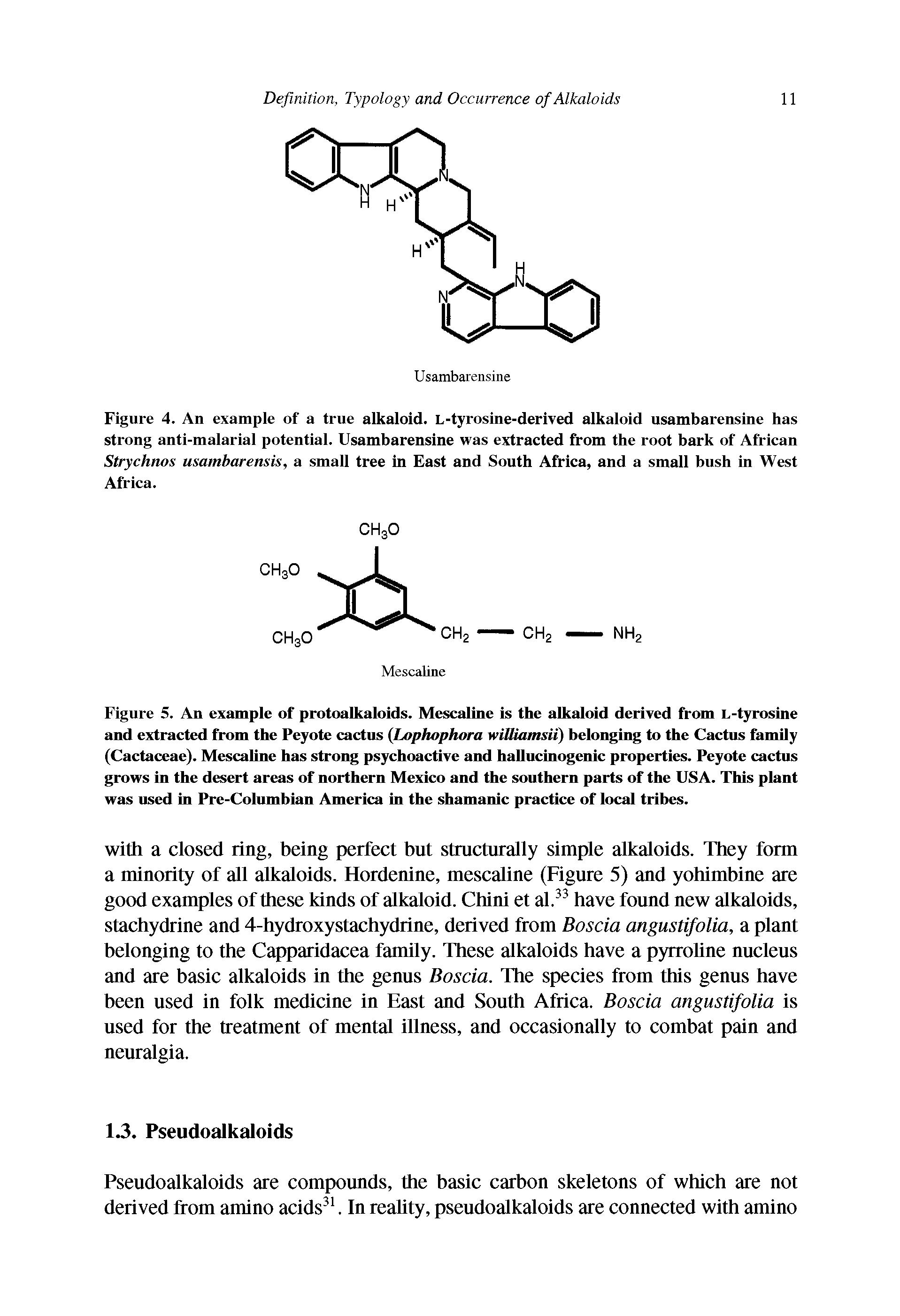 Figure 4. An example of a true alkaloid. L-tyrosine-derived alkaloid usambarensine has strong anti-malarial potential. Usambarensine was extracted from the root bark of African Strychnos usambaremis, a small tree in East and South Africa, and a small bush in West Africa.