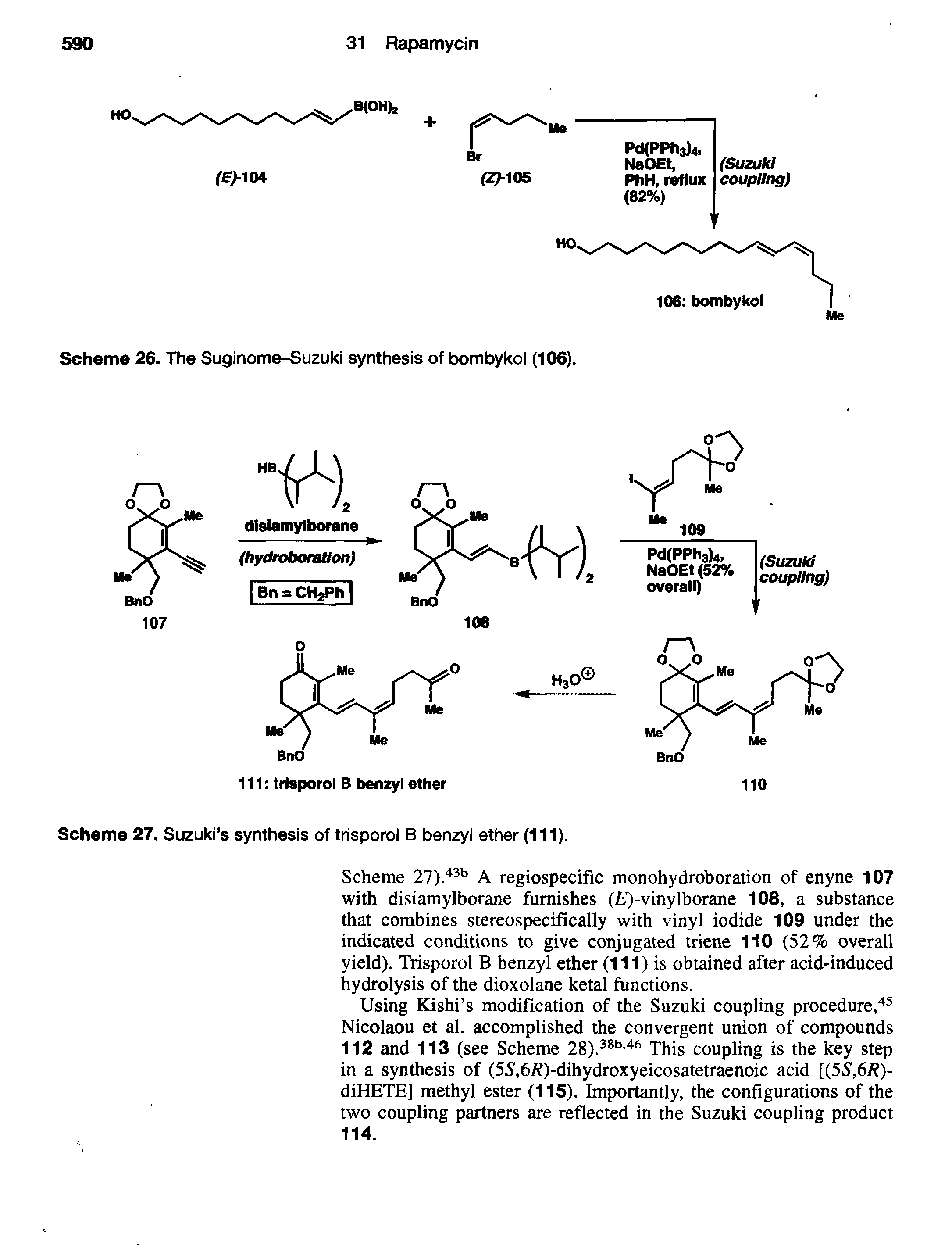 Scheme 27).43b A regiospecific monohydroboration of enyne 107 with disiamylborane furnishes (A)-vinylborane 108, a substance that combines stereospecifically with vinyl iodide 109 under the indicated conditions to give conjugated triene 110 (52% overall yield). Trisporol B benzyl ether (111) is obtained after acid-induced hydrolysis of the dioxolane ketal functions.
