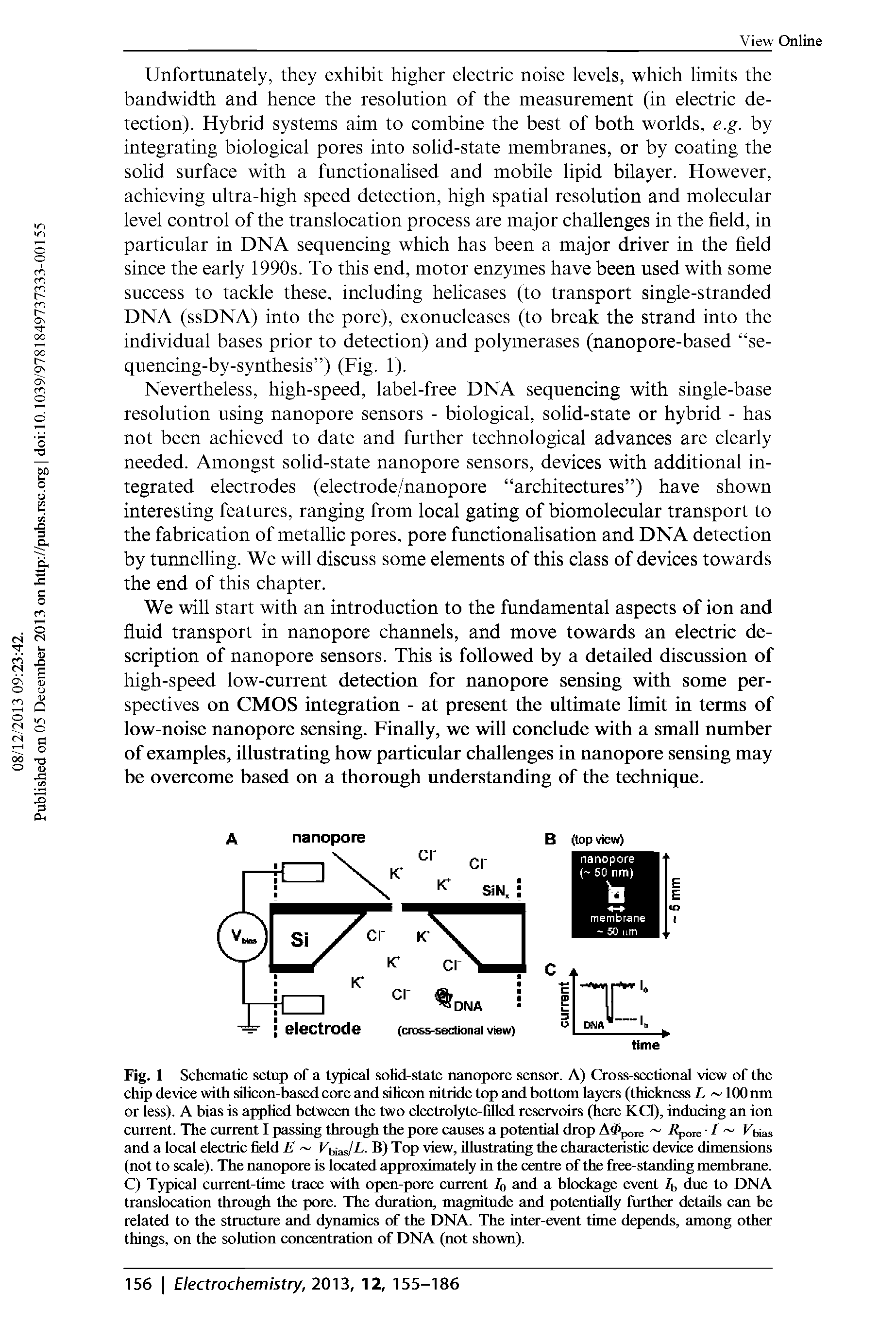 Fig. 1 Schematic setup of a typical solid-state nanopore sensor. A) Cross-sectional view of the chip device with silicon-based core and silicon nitride top and bottom layers (thickness Z, 100 nm or less). A bias is applied between the two electrolyte-filled reservoirs (here KQ), inducing an ion current. The current I passing through the pore causes a potential drop A<Ppore Z pore I kKas and a local electric field E V L. B) Top view, illustrating the characteristic device dimensions (not to scale). The nanopore is located approximately in the centre of the free-standing membrane. C) Typical current-time trace with open-pore current lo and a blockage event 4 due to DNA translocation through the pore. The duration, magnitude and potentially further details can be related to the structure and dynamics of the DNA. The inter-event time depends, among other things, on the solution concentration of DNA (not shown).