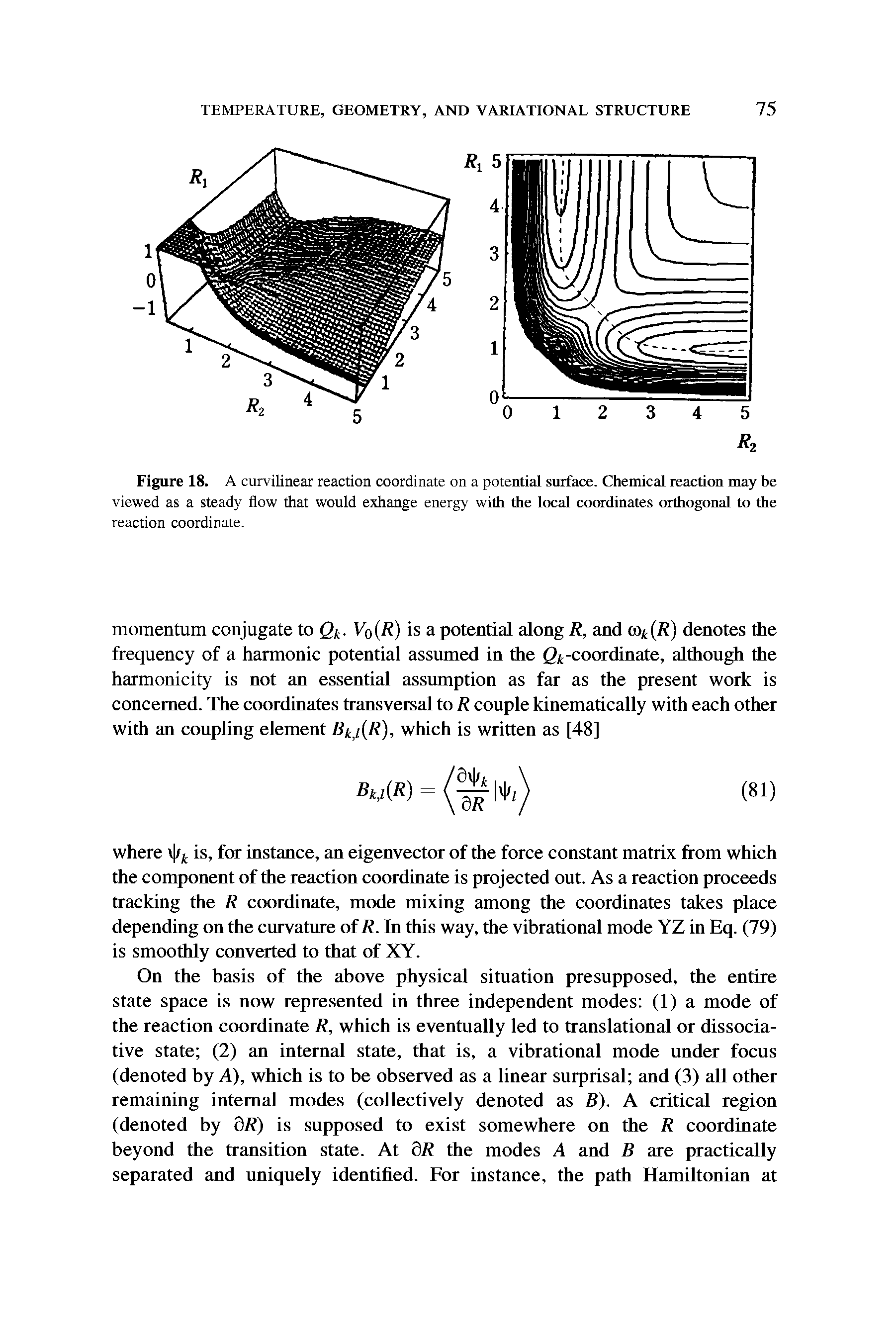 Figure 18. A curvilinear reaction coordinate on a potential surface. Chemical reaction may be viewed as a steady flow that would exhange energy with the local coordinates orthogonal to the reaction coordinate.