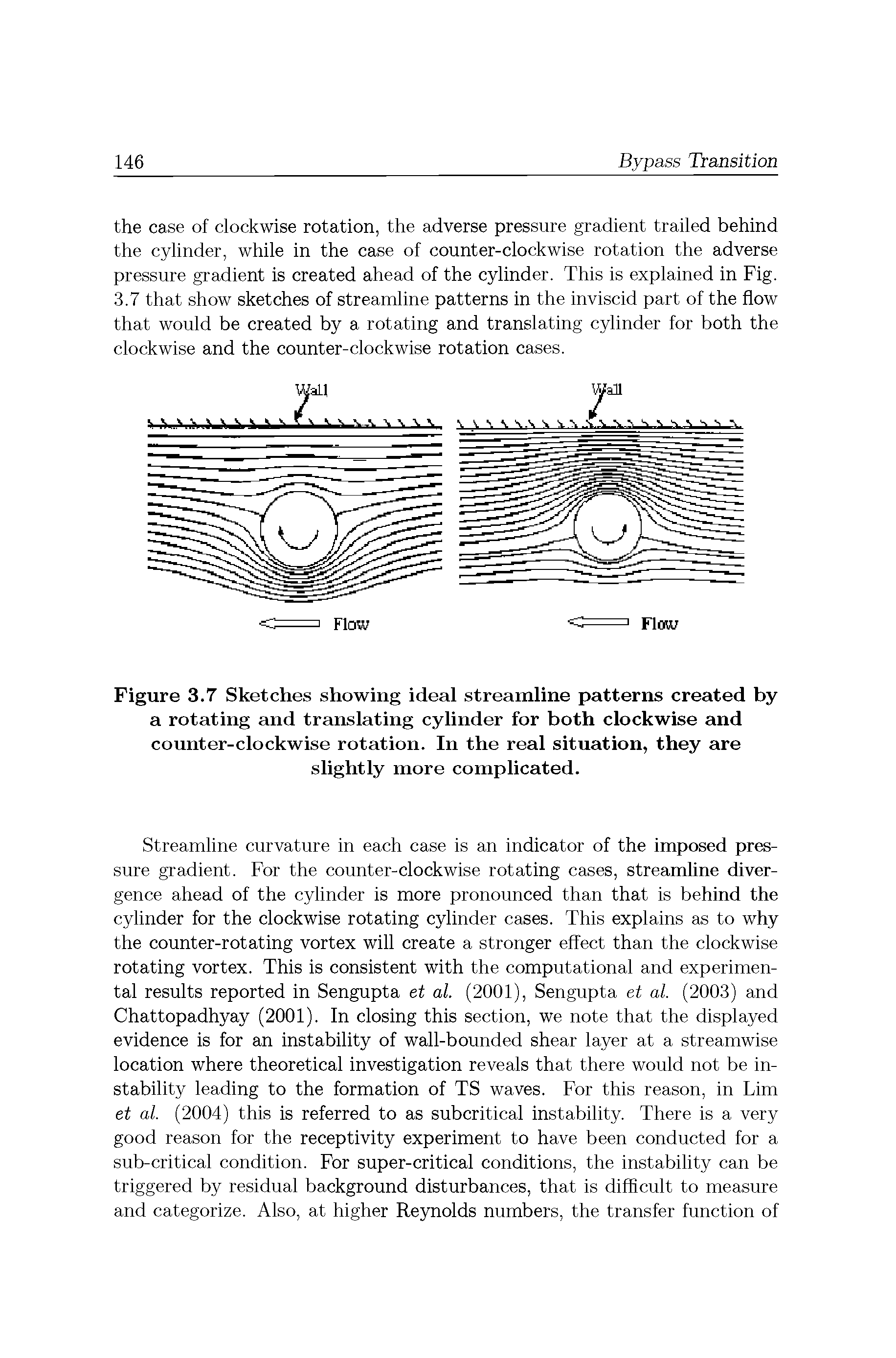 Figure 3.7 Sketches showing ideal streamline patterns created by a rotating and translating cylinder for both clockwise and counter-clockwise rotation. In the real situation, they are slightly more complicated.