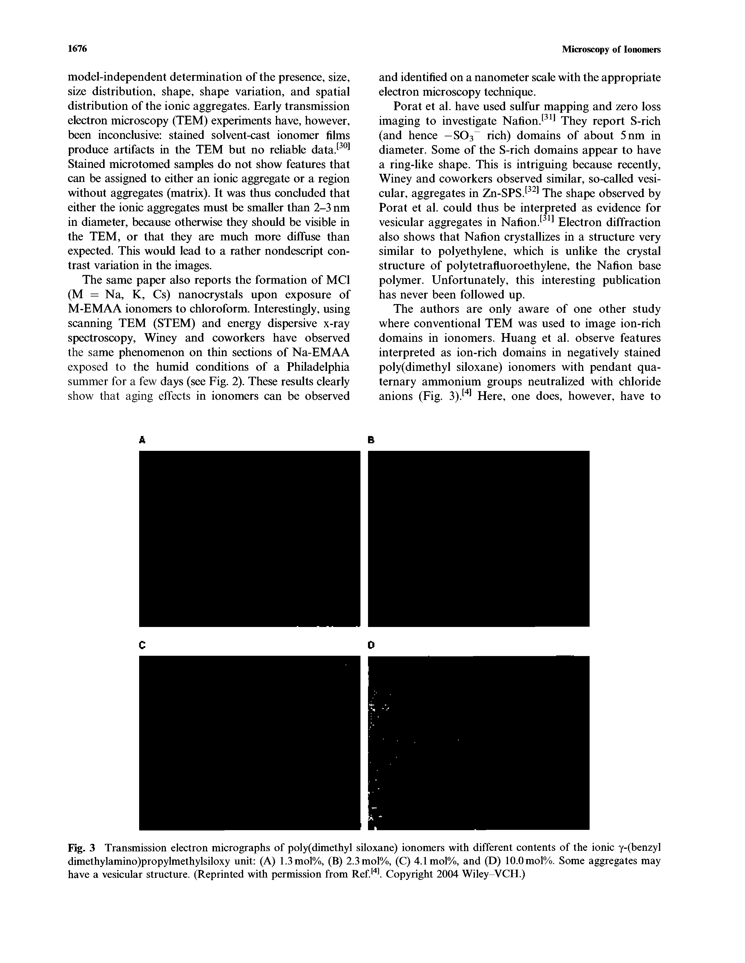 Fig. 3 Transmission electron micrographs of poly(dimethyl siloxane) ionomers with different contents of the ionic y-(benzyl dimethylamino)propylmethylsiloxy unit (A) 1.3mol%, (B) 2.3mol%, (C) 4.1mol%, and (D) 10.0 mol%. Some aggregates may have a vesicular structure. (Reprinted with permission from Ref. " I Copyright 2004 Wiley-VCH.)...