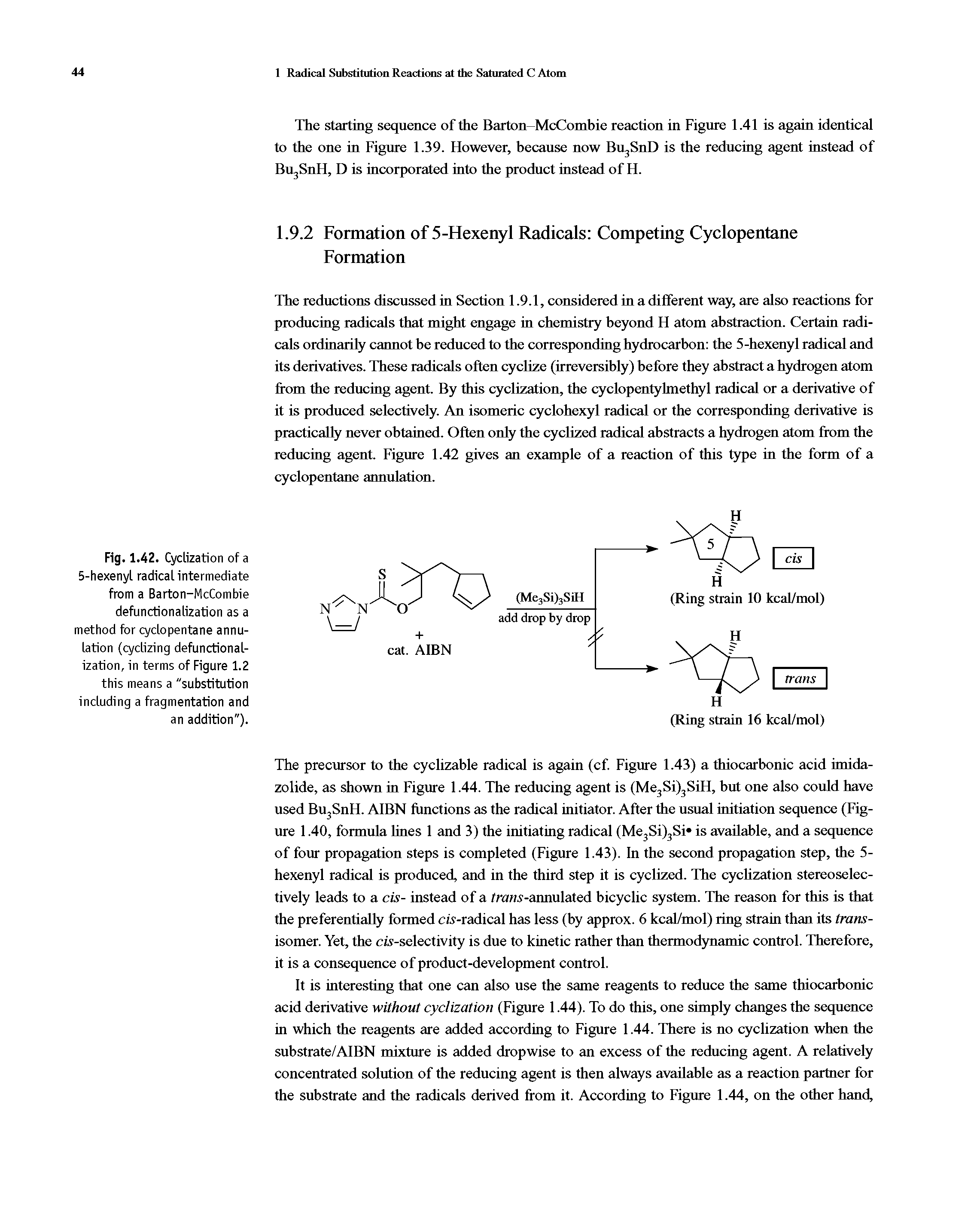Fig. 1.42. Cyclization of a 5-hexenyl radical intermediate from a Barton-McCombie defunctionalization as a method for cyclopentane annulation (cyclizing defunctionalization, in terms of Figure 1.2 this means a "substitution including a fragmentation and an addition ).