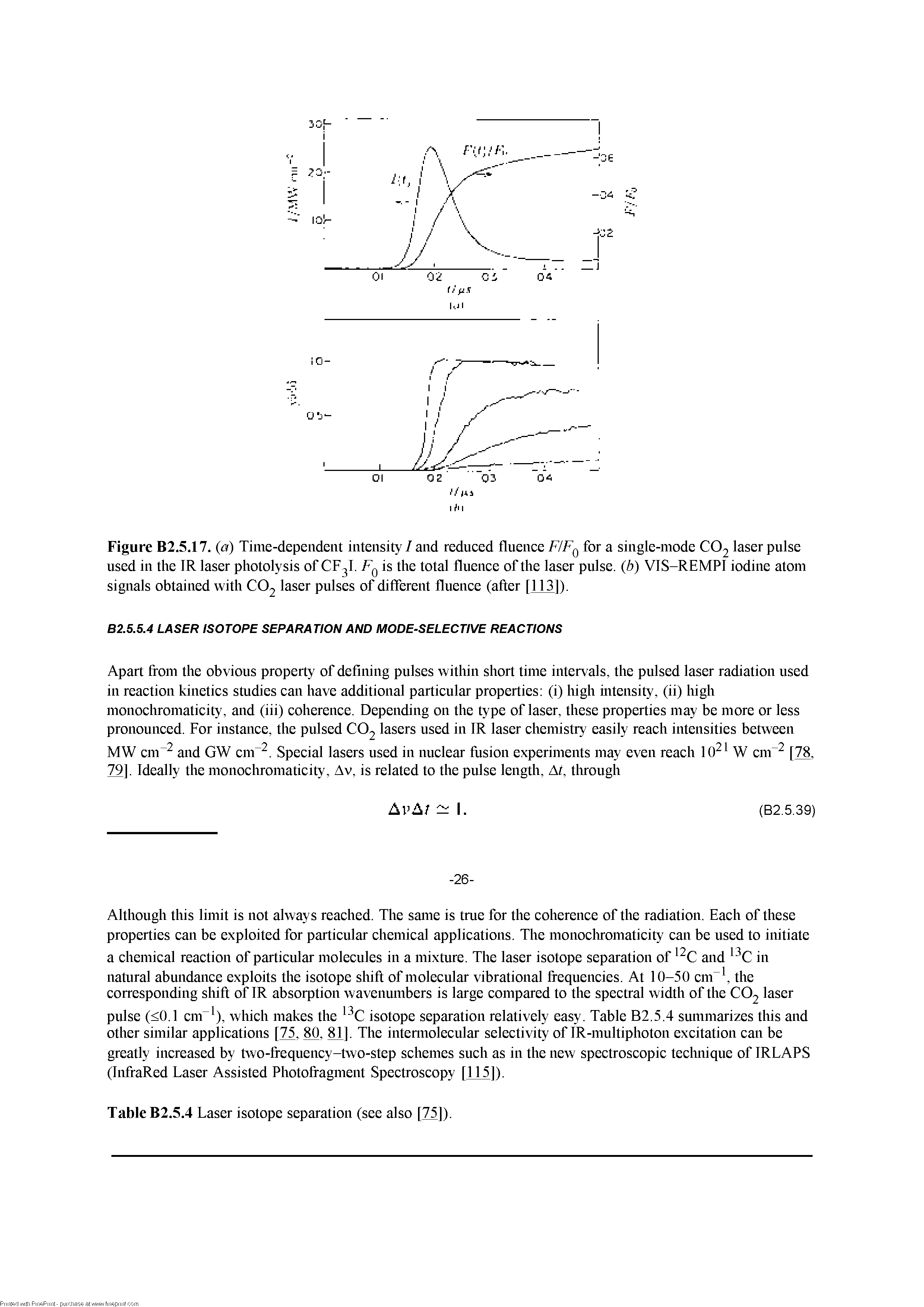 Figure B2.5.17. (a) Time-dependent intensity / and redueed fluenee F/Fq for a single-mode CO2 laser pulse used in the IR laser photolysis of CF I. Fq is the total fluenee of the laser pulse, (b) VIS-REMPI iodine atom signals obtained with CO2 laser pulses of different fluenee (after [113]).