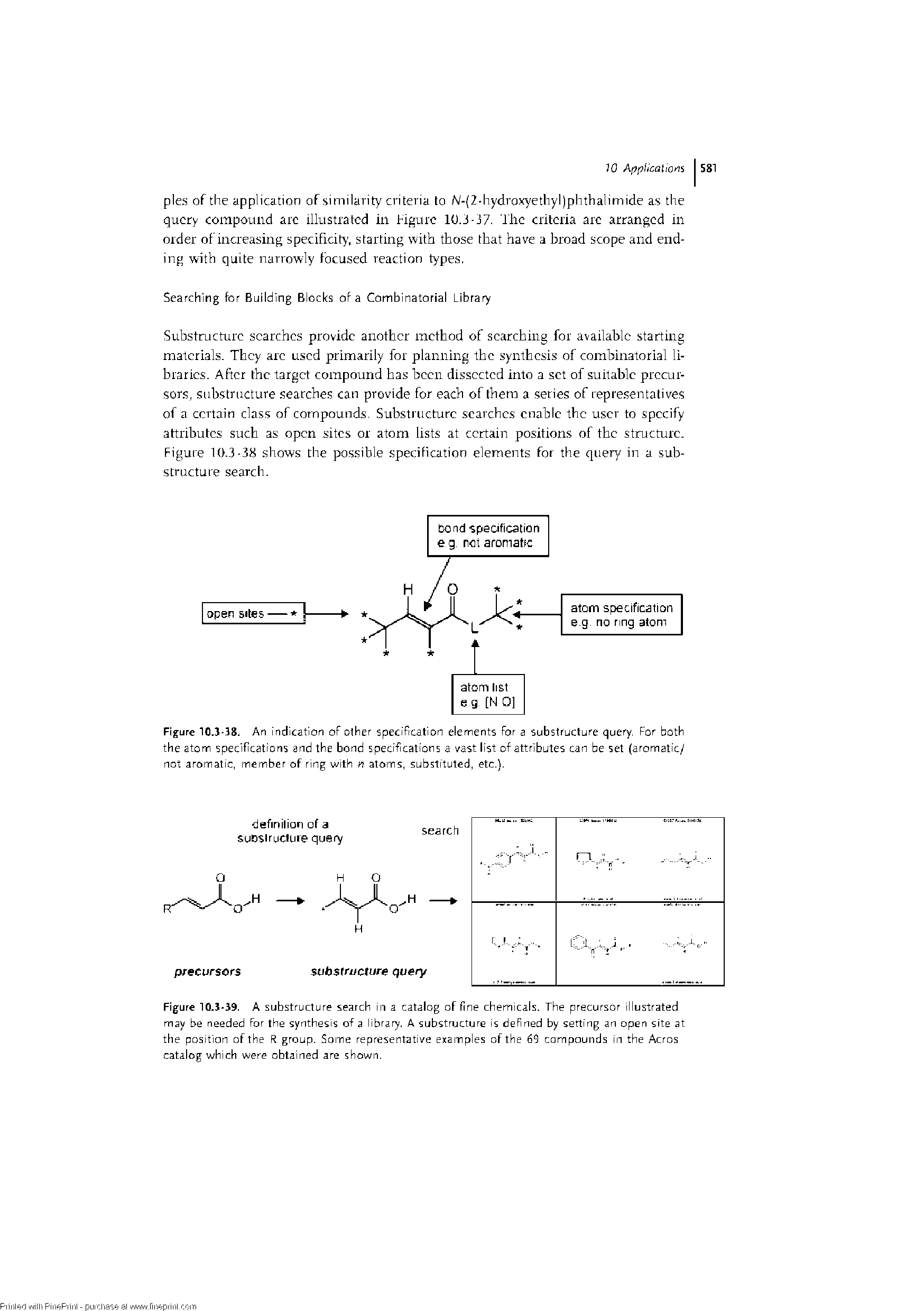 Figure 10.3-38. An Indication of other speclRcatlon elements for a substructure query, For both the atom specifications and the bond specifications a vast list of attributes can be set (aromatic/ not aromatic, member of ring with n atoms, substituted, etc.).