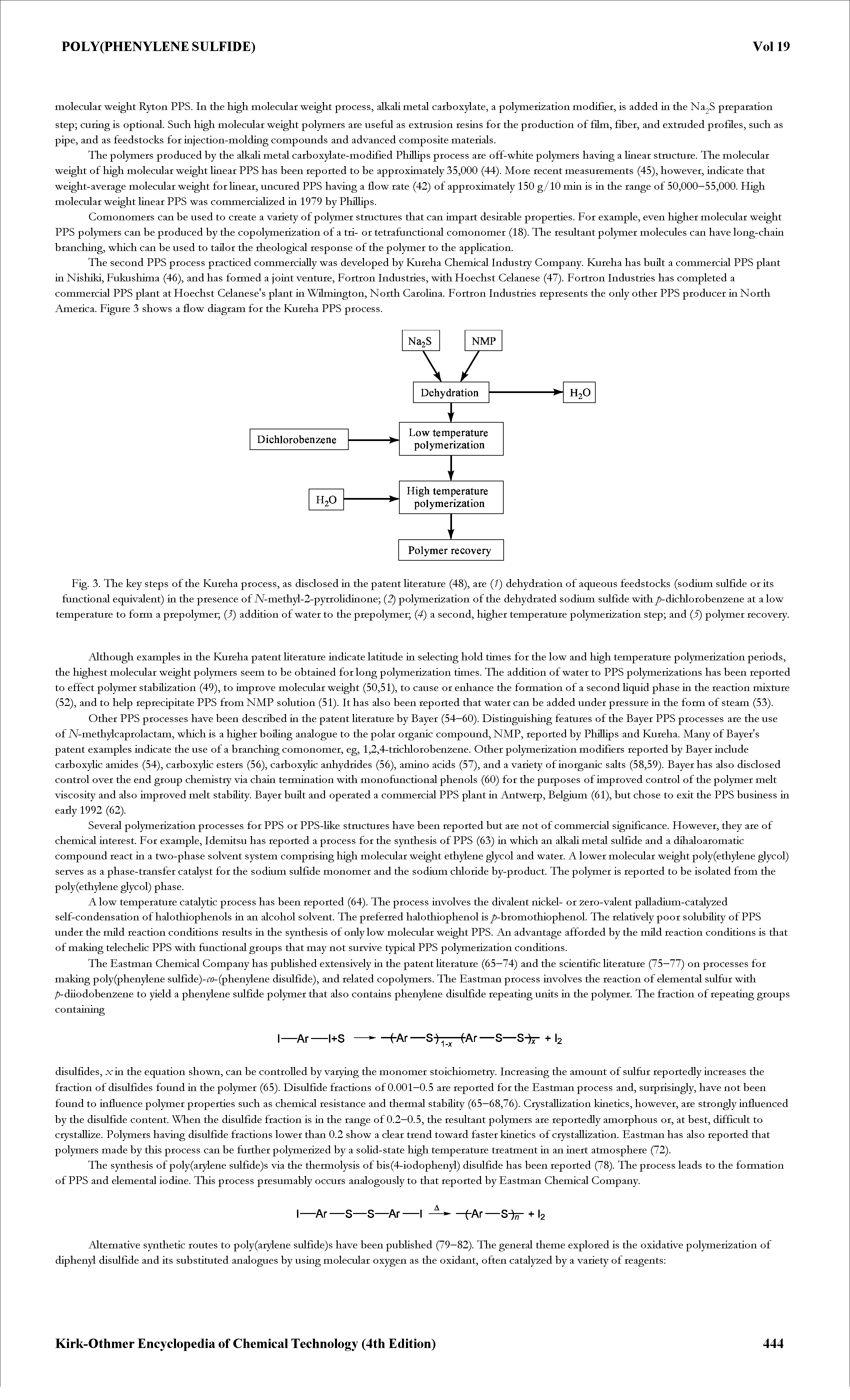 Fig. 3. The key steps of the Kureha process, as disclosed in the patent Hterature (48), are (/) dehydration of aqueous feedstocks (sodium sulfide or its functional equivalent) in the presence of A/-methyl-2-pyrrohdinone (2) polymerization of the dehydrated sodium sulfide with -dichlorobenzene at alow temperature to form a prepolymer (J) addition of water to the prepolymer (4) a second, higher temperature polymerization step and (5) polymer recovery.