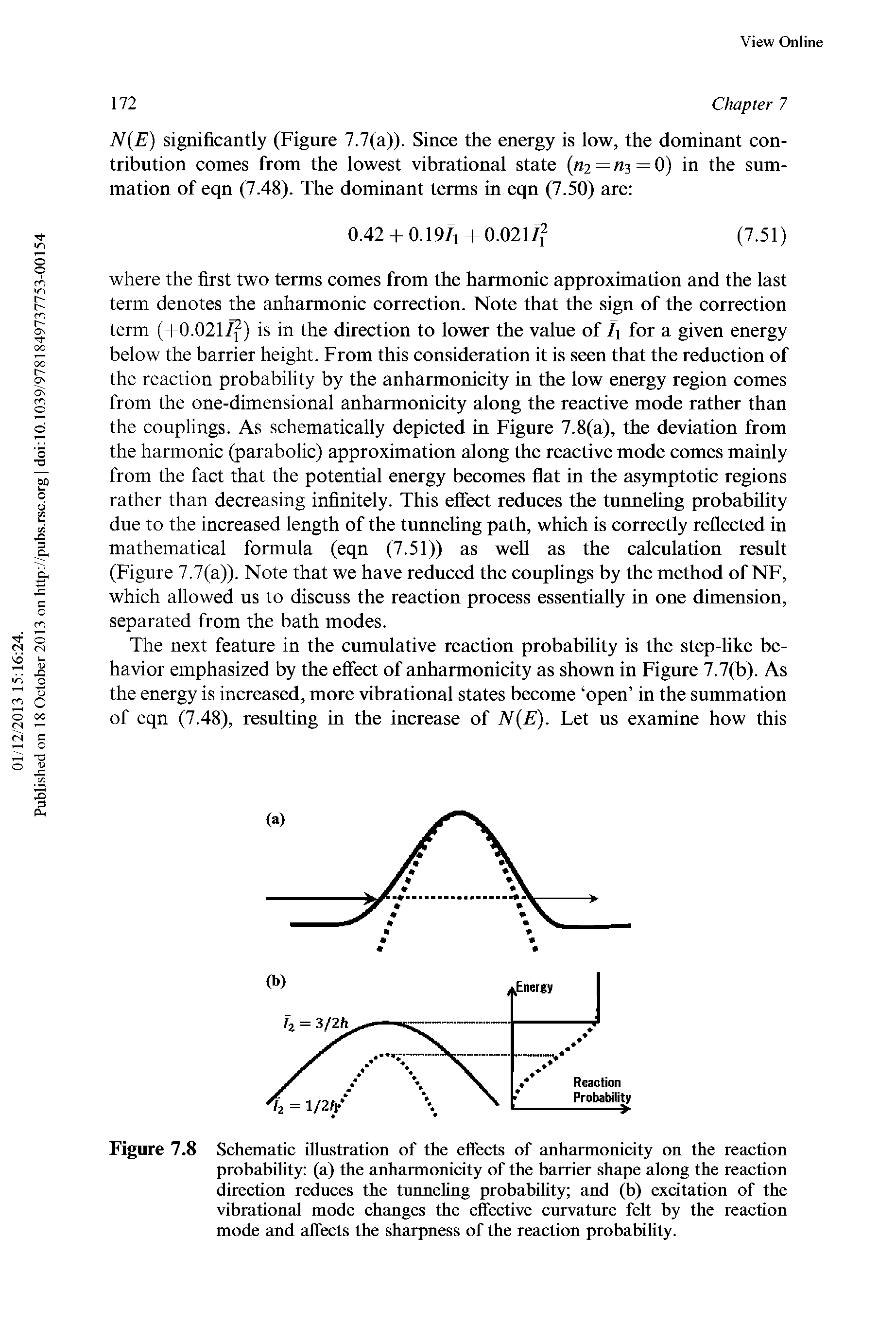Figure 7.8 Schematic illustration of the effects of anharmonicity on the reaction probability (a) the anharmonicity of the barrier shape along the reaction direction reduces the tunneling probability and (b) excitation of the vibrational mode changes the effective curvature felt by the reaction mode and affects the sharpness of the reaction probability.