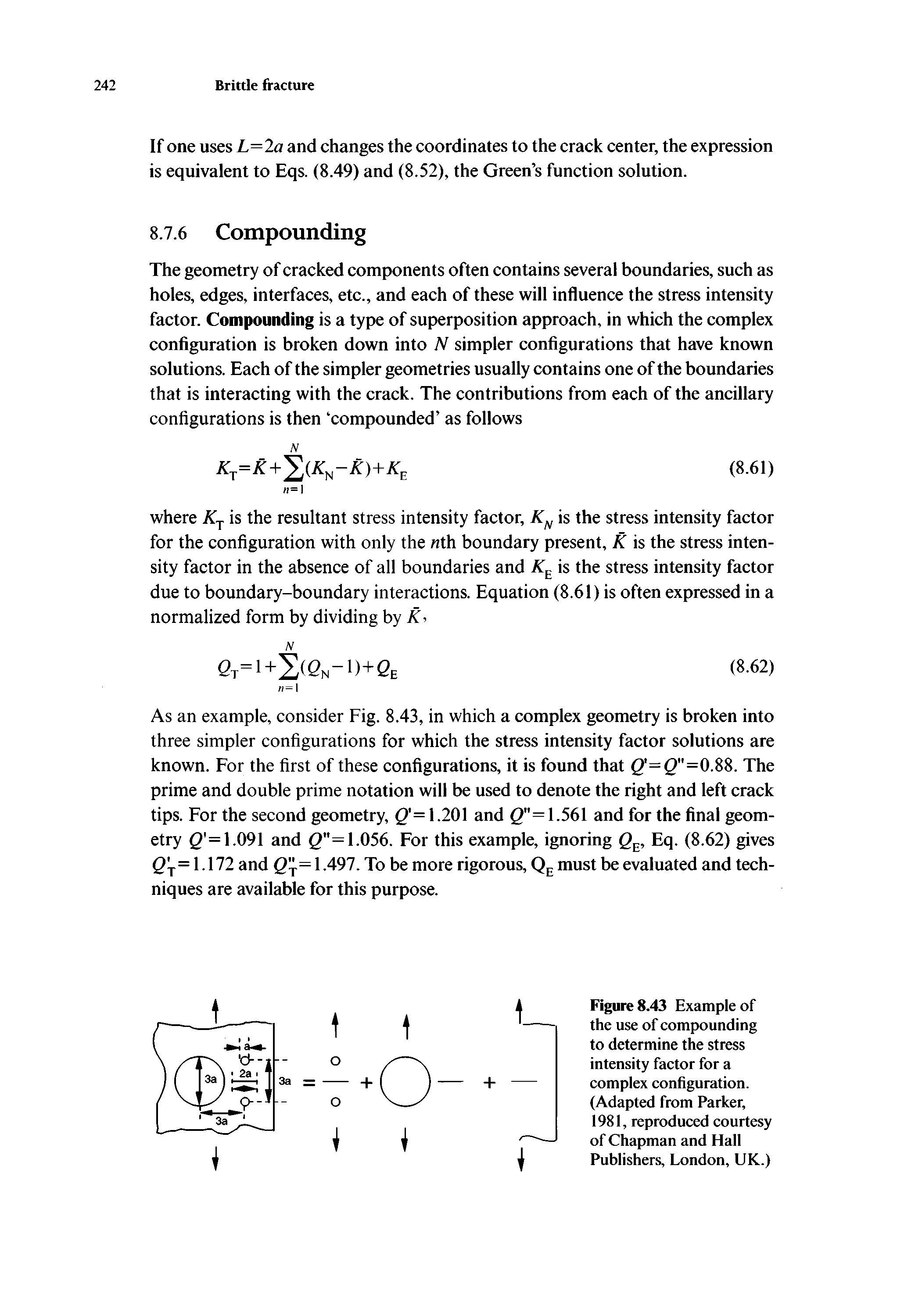 Figure 8.43 Example of the use of compounding to determine the stress intensity factor for a complex configuration. (Adapted from Parker, 1981, reproduced courtesy of Chapman and Hall Publishers, London, UK.)...