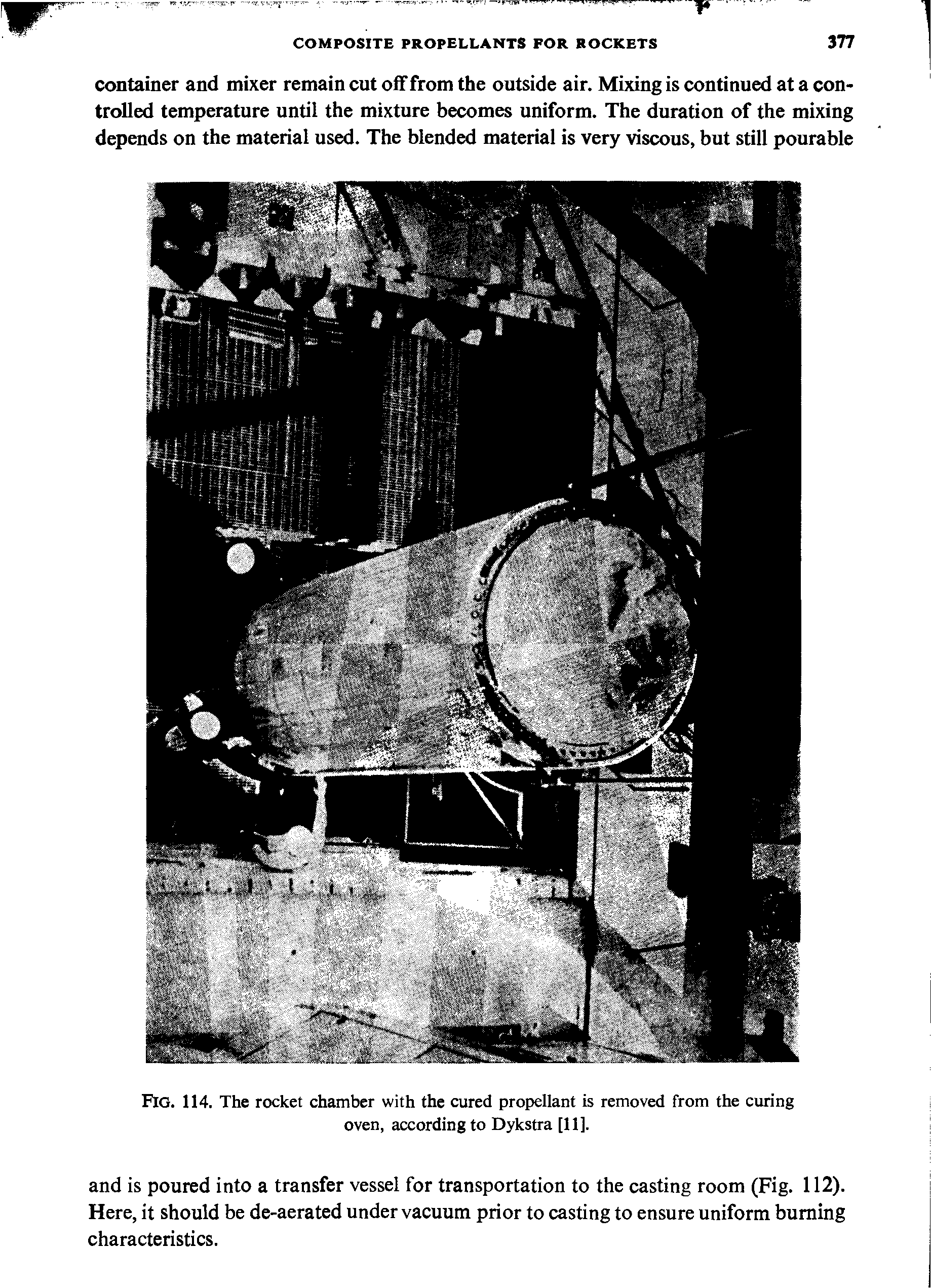 Fig. 114. The rocket chamber with the cured propellant is removed from the curing oven, according to Dykstra [11].